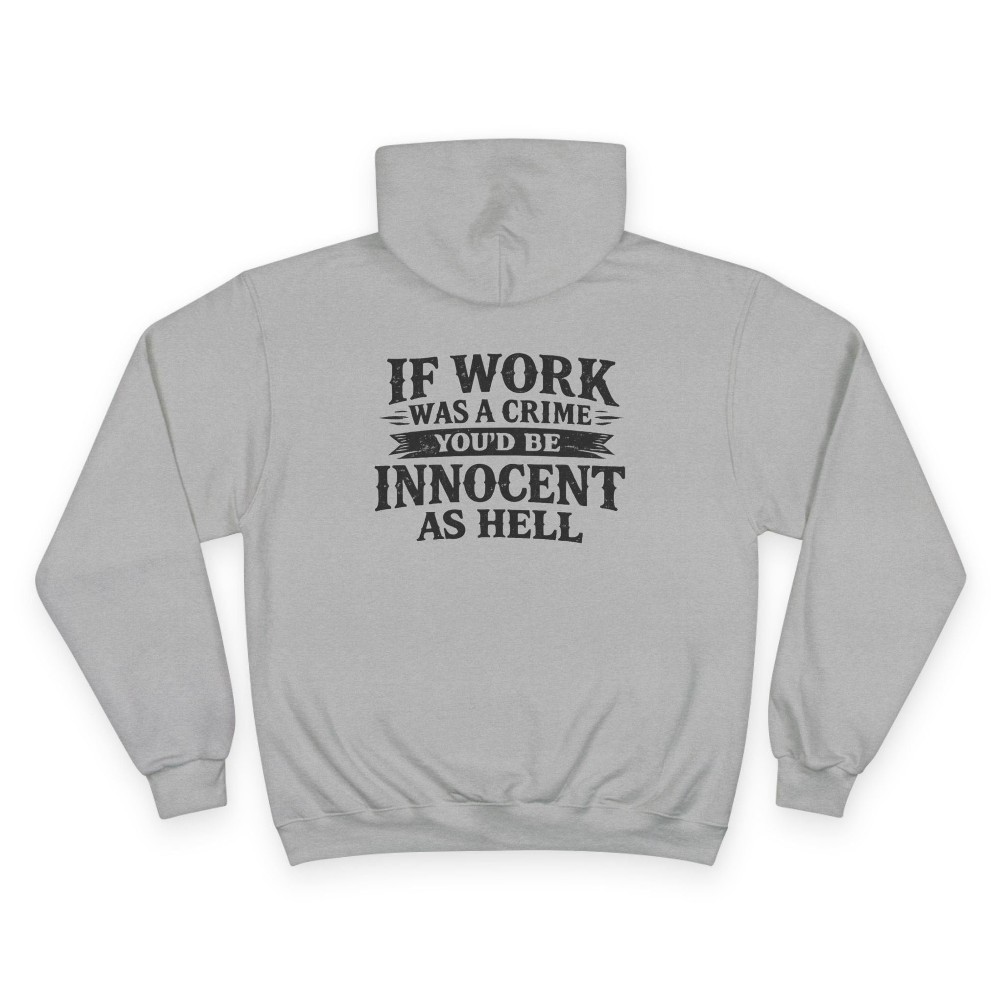 Hoodie — "If Work Was a Crime You'd Be Innocent as Hell" Graphic Pullover