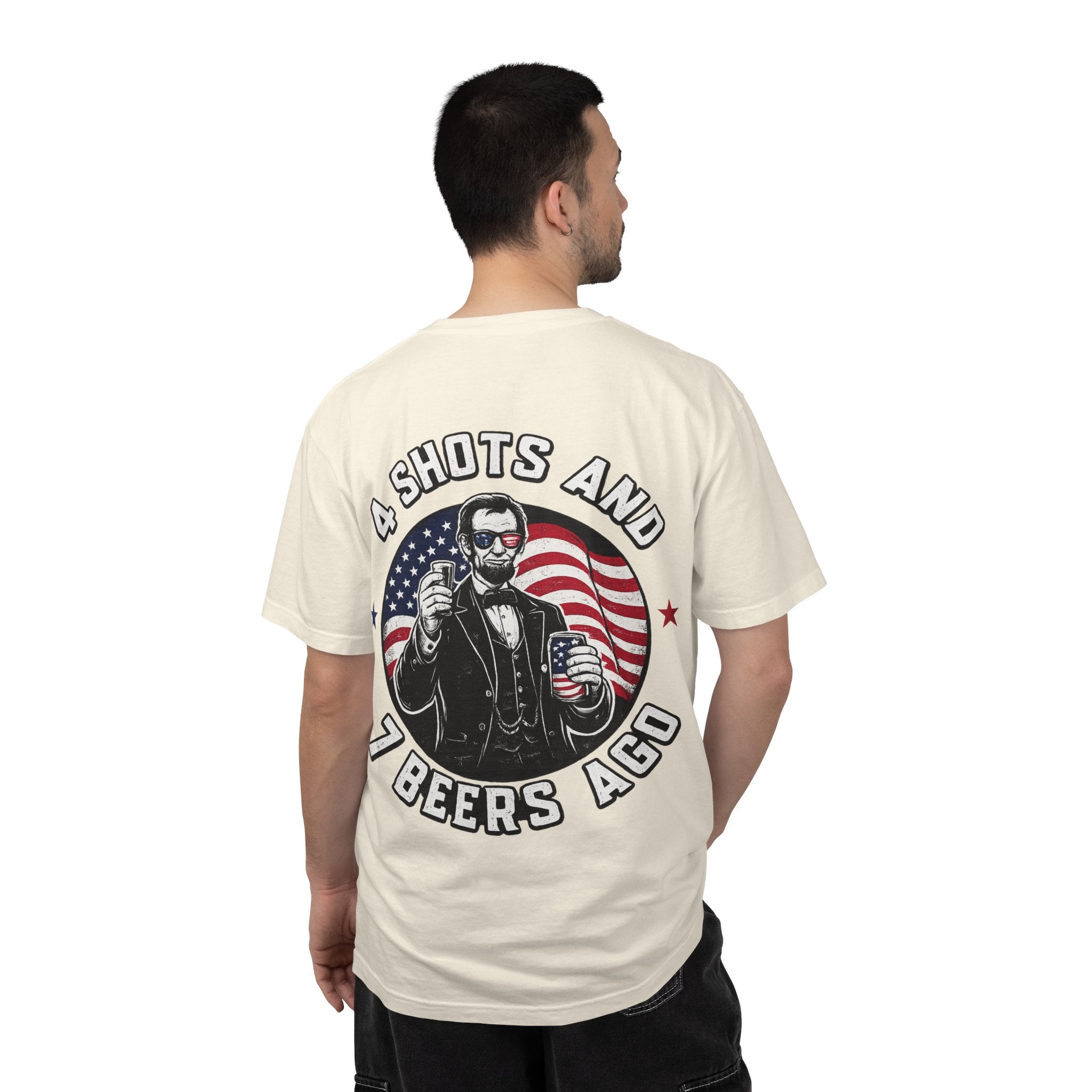 4 Shots and 7 Beers Ago T-Shirt — Patriotic Funny Lincoln Drinking Tee