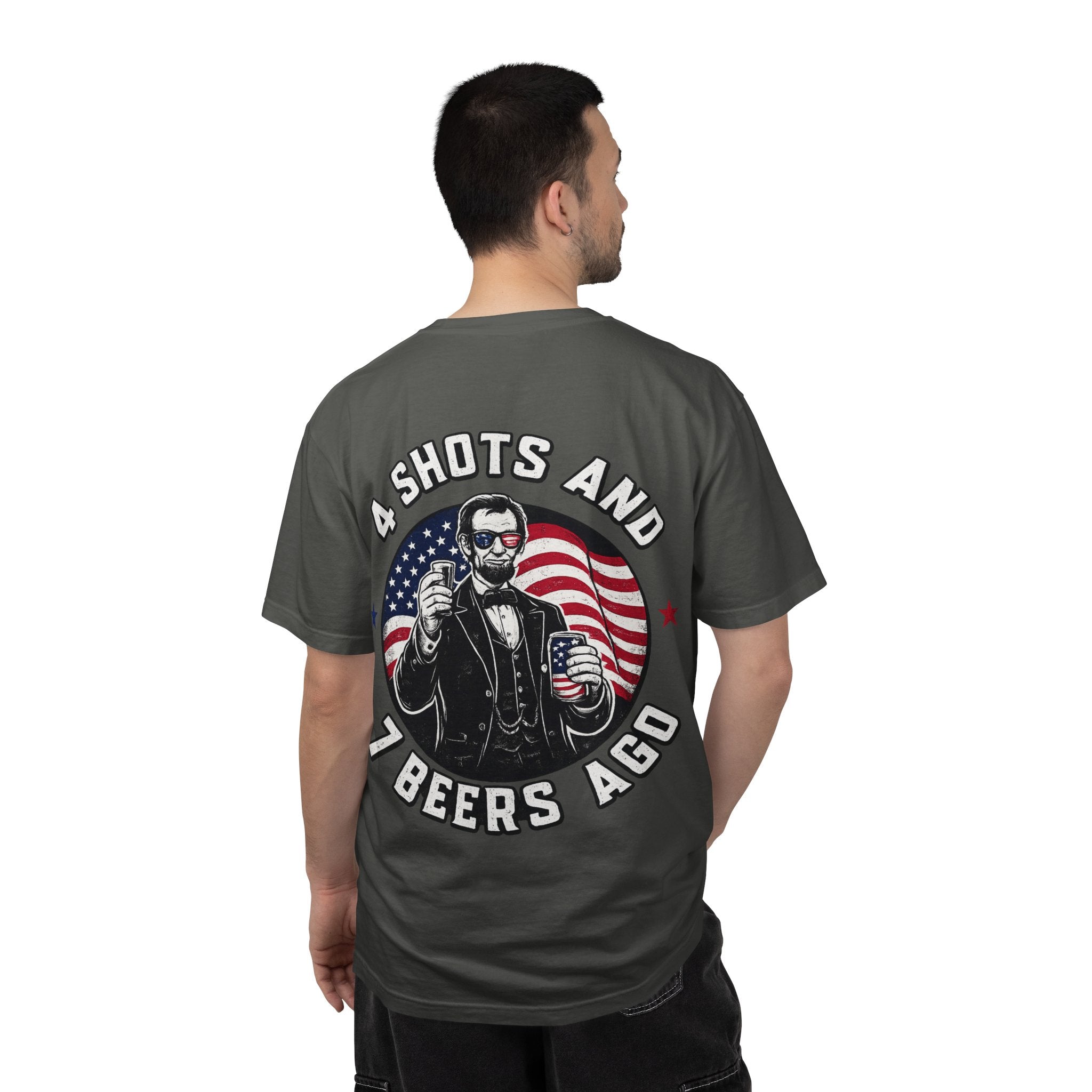 4 Shots and 7 Beers Ago T-Shirt — Patriotic Funny Lincoln Drinking Tee
