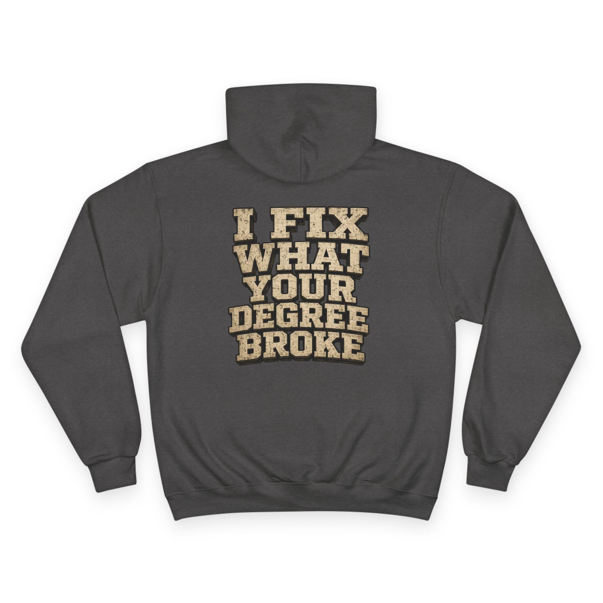 I Fix What Your Degree Broke Hoodie — Trades Pride Champion Hoodie