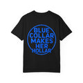 Blue Collar Makes Her Hollar T-Shirt