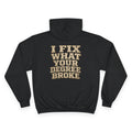 I Fix What Your Degree Broke Hoodie — Trades Pride Champion Hoodie