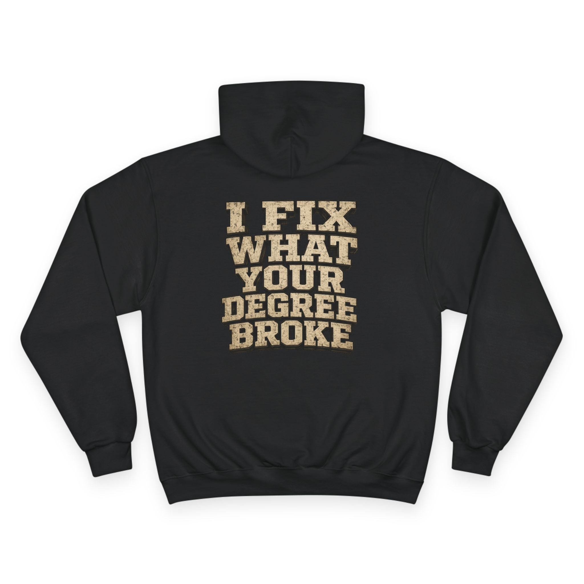 I Fix What Your Degree Broke Hoodie — Trades Pride Champion Hoodie