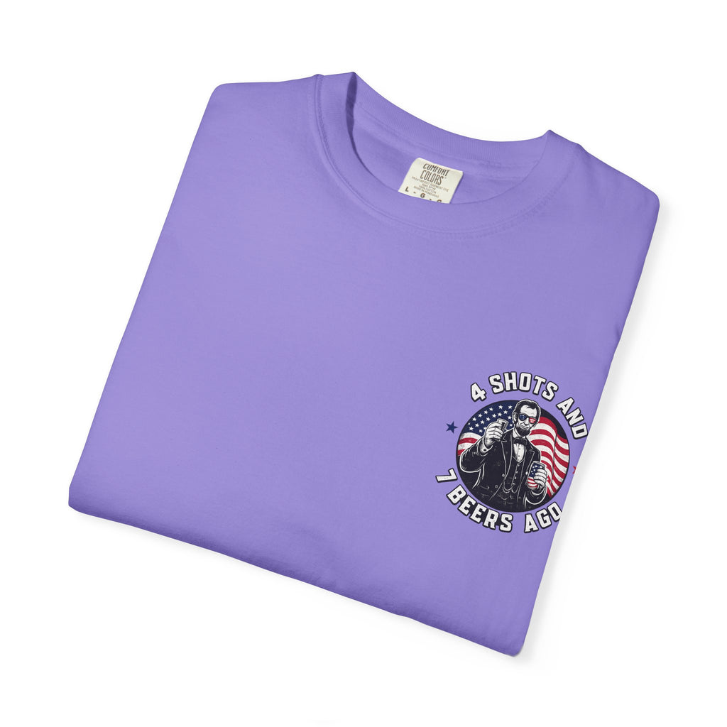 4 Shots and 7 Beers Ago T-Shirt — Patriotic Funny Lincoln Drinking Tee