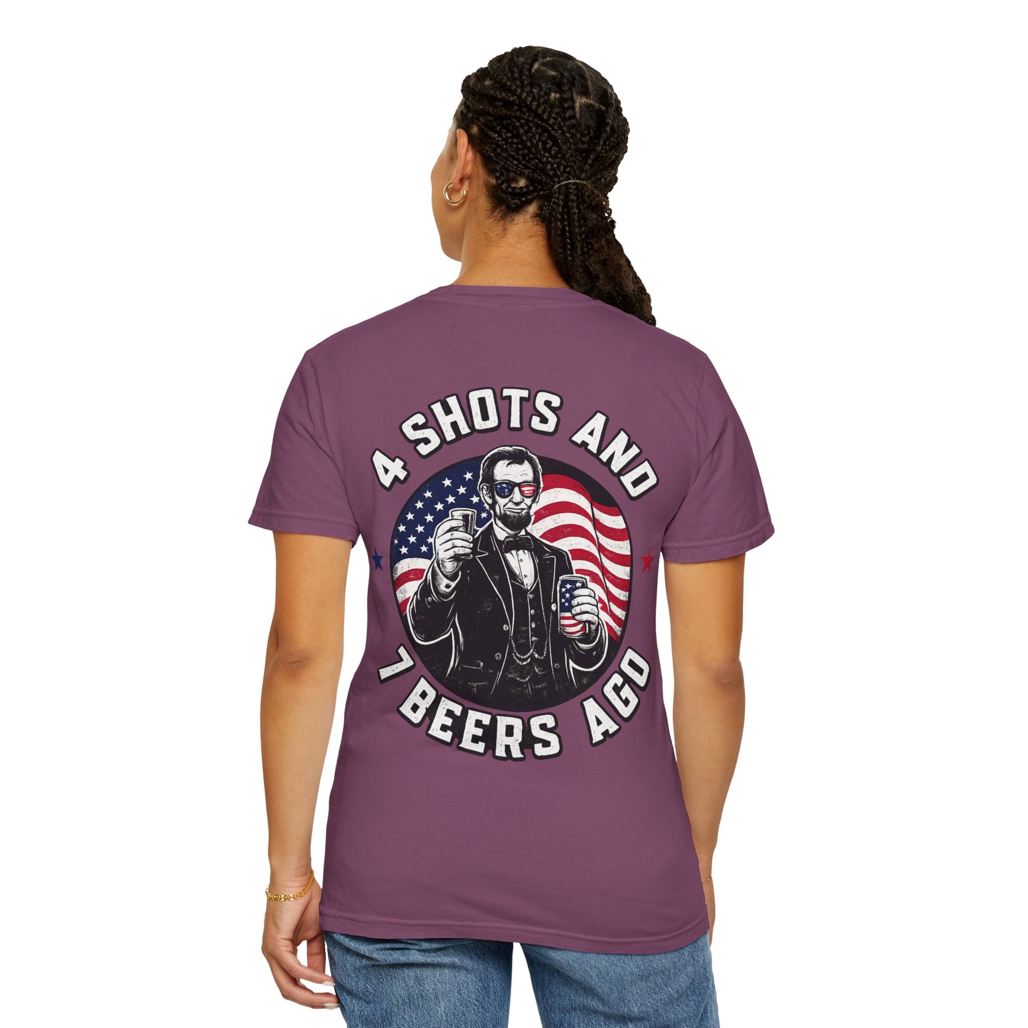 4 Shots and 7 Beers Ago T-Shirt — Patriotic Funny Lincoln Drinking Tee