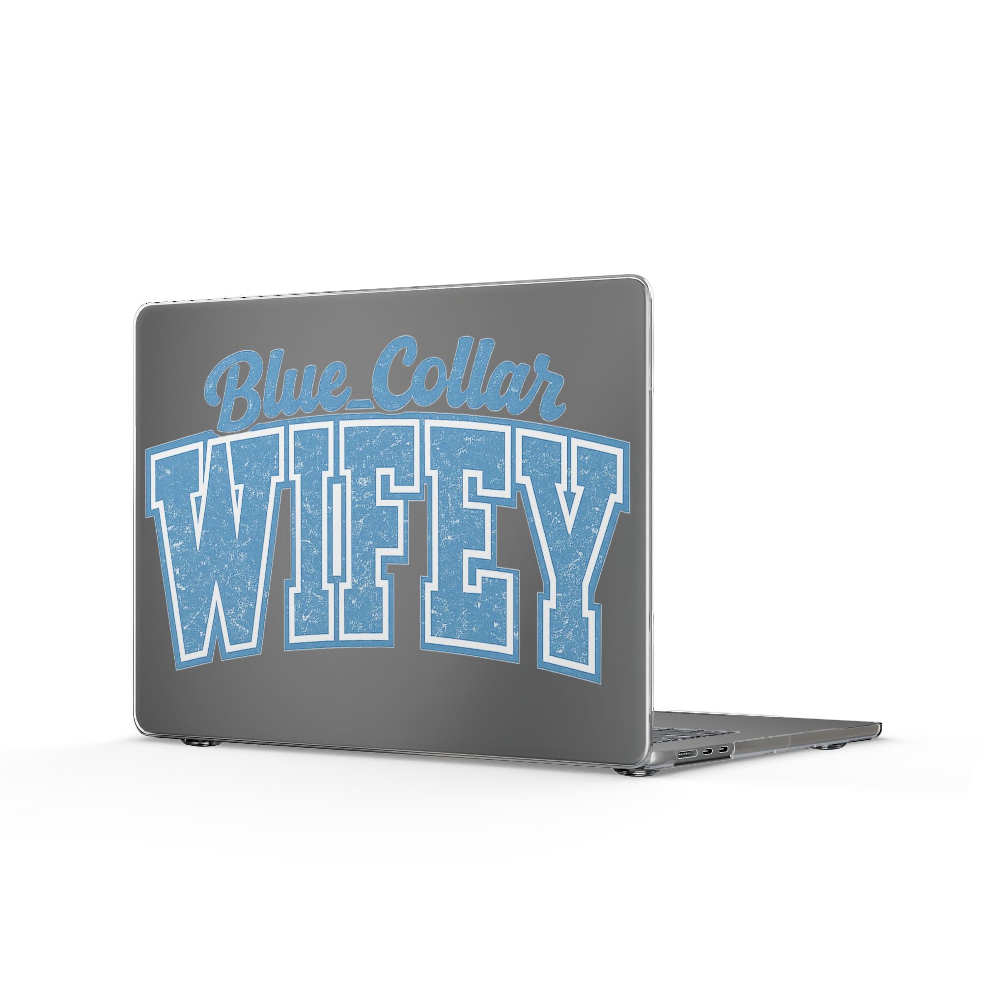 Clear MacBook Case – "Blue Collar Wifey" Clear Protective Laptop Cover