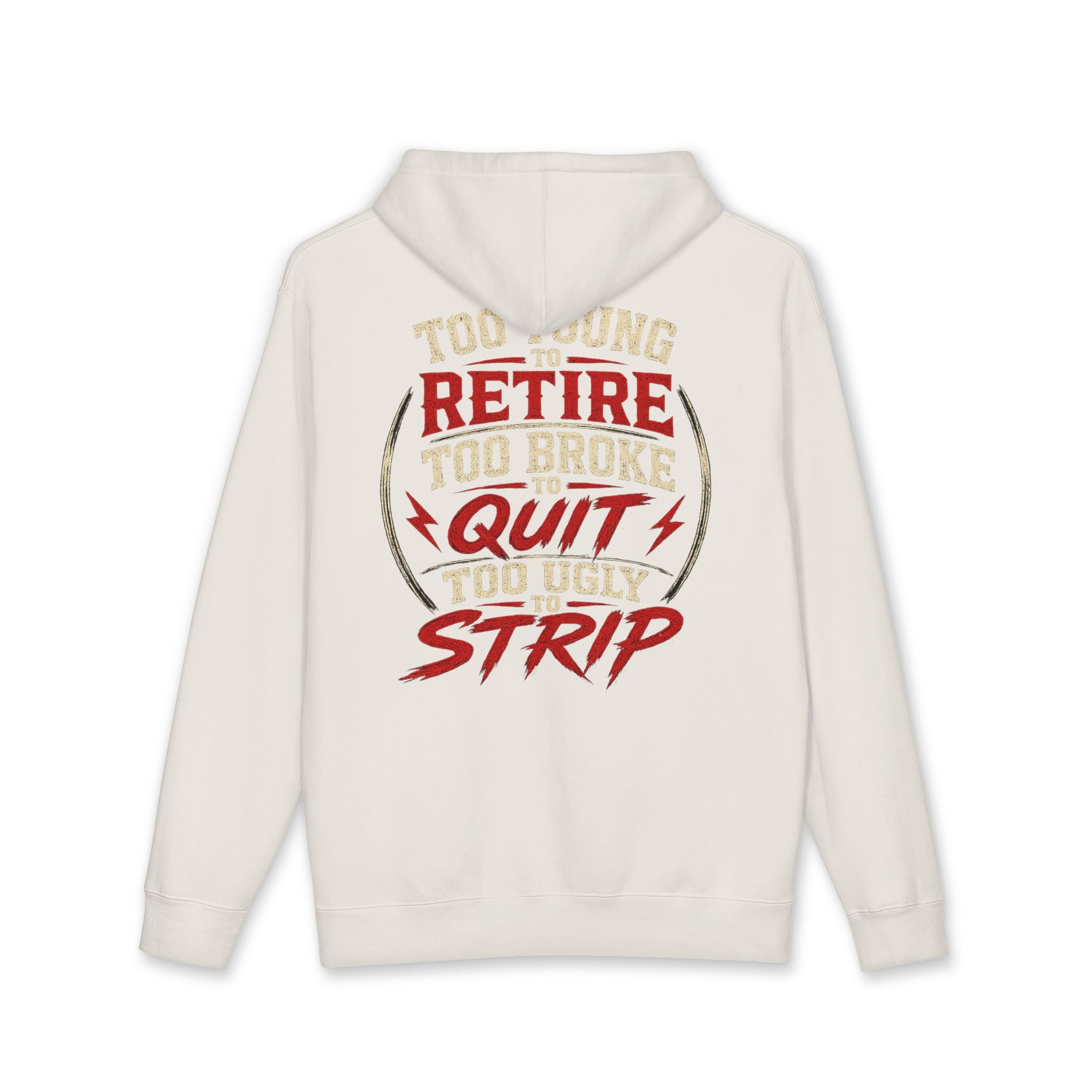 Too Young to Retire Hoodie — “Retire, Too Broke, Quit, Too Ugly to Strip” Vintage Graphic Hoodie