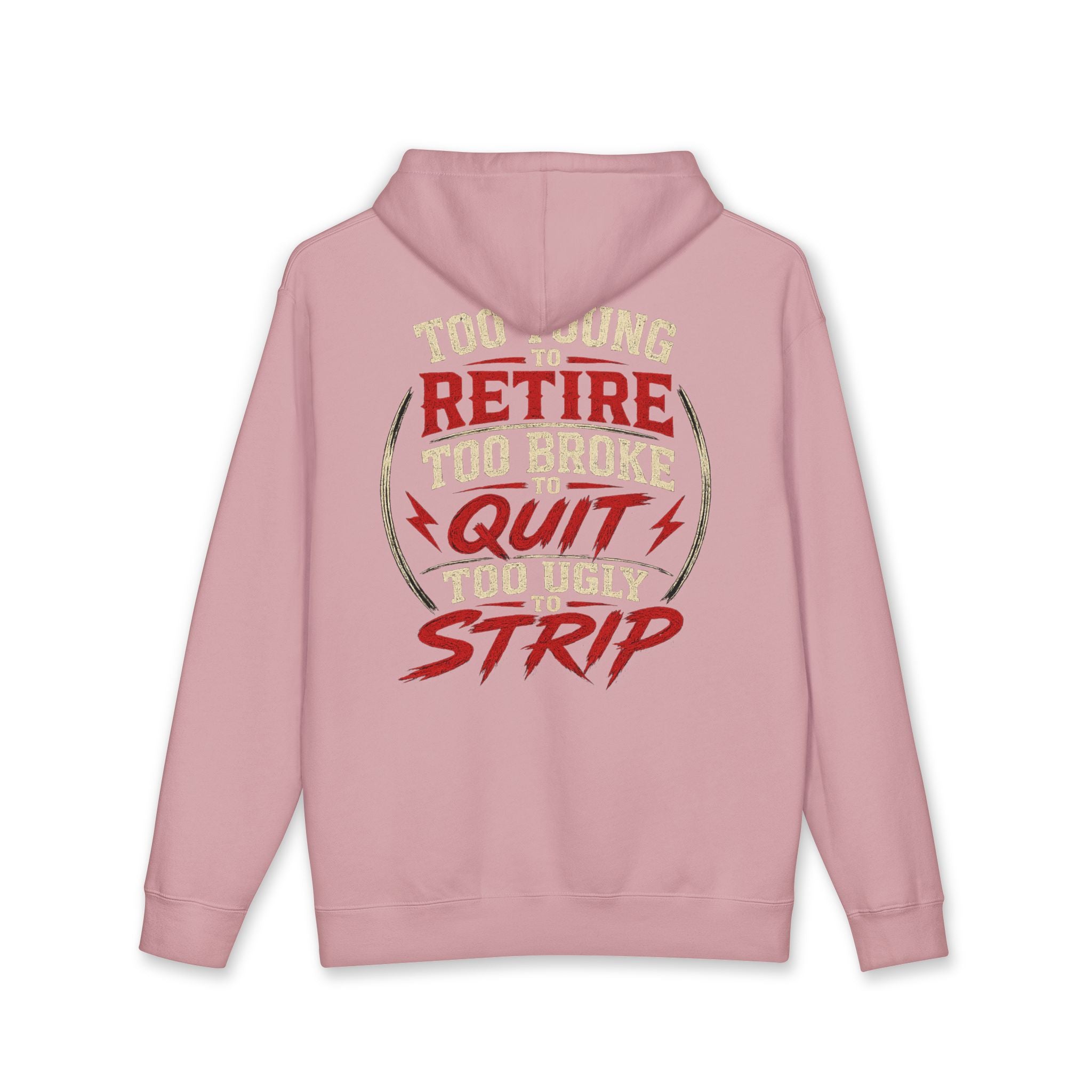 Too Young to Retire Hoodie — “Retire, Too Broke, Quit, Too Ugly to Strip” Vintage Graphic Hoodie