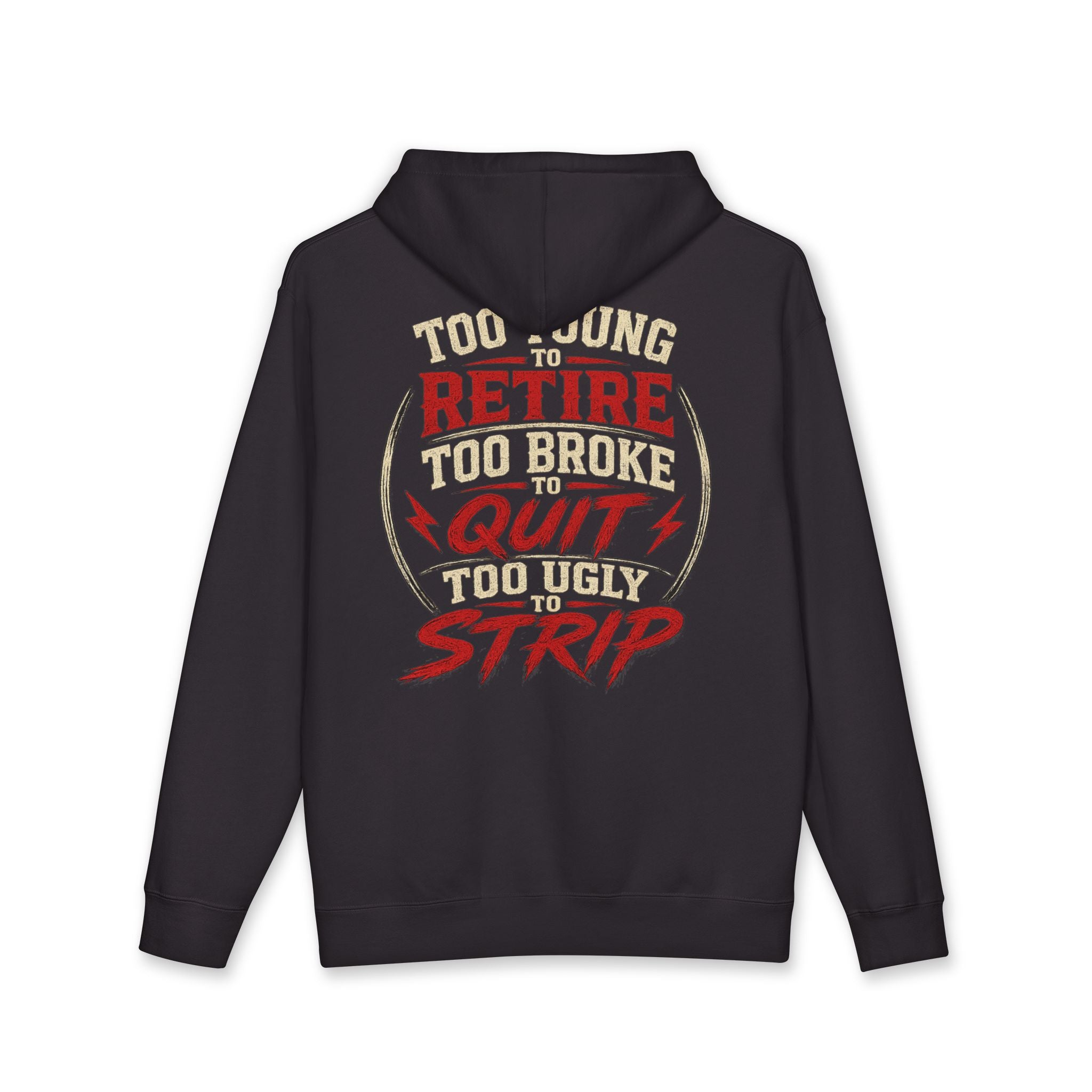 Too Young to Retire Hoodie — “Retire, Too Broke, Quit, Too Ugly to Strip” Vintage Graphic Hoodie