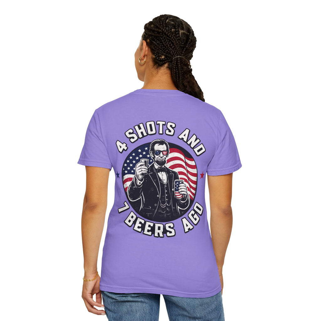 4 Shots and 7 Beers Ago T-Shirt — Patriotic Funny Lincoln Drinking Tee