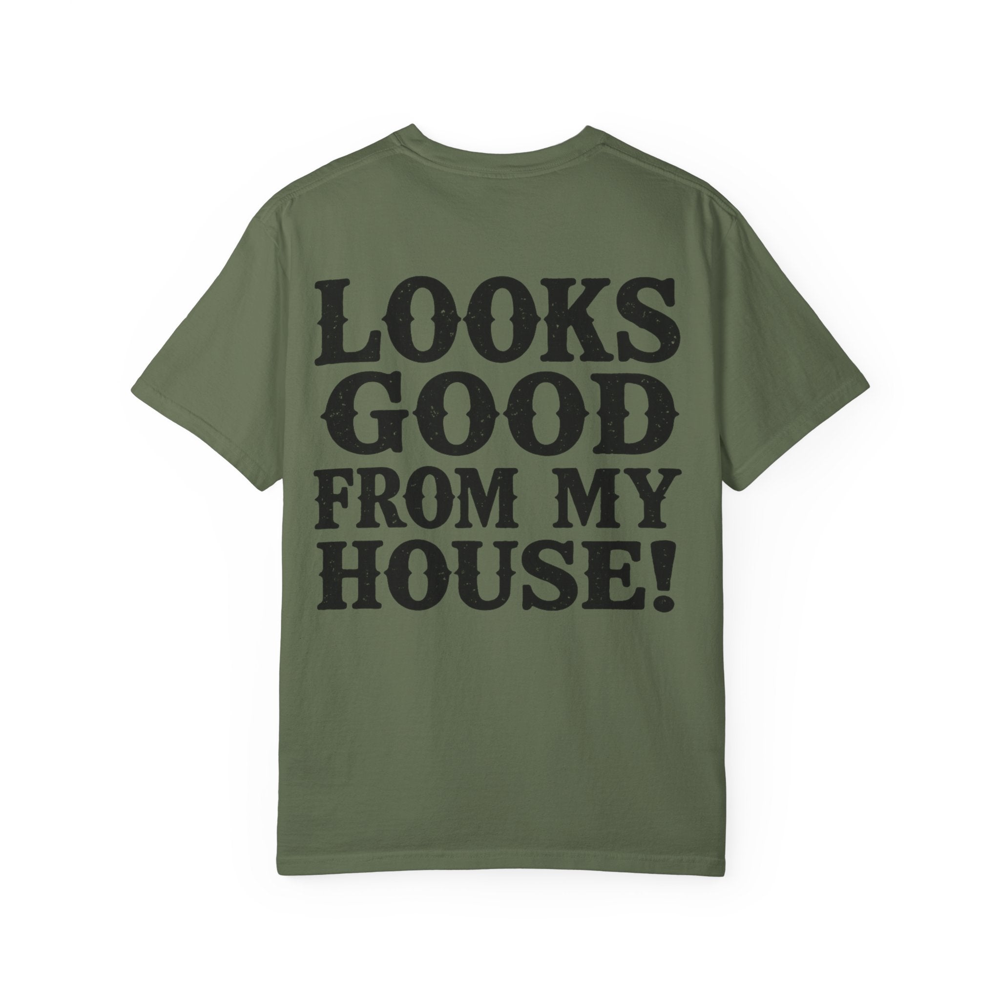 Looks Good From My House T-Shirt — Funny Homebody Graphic Tee