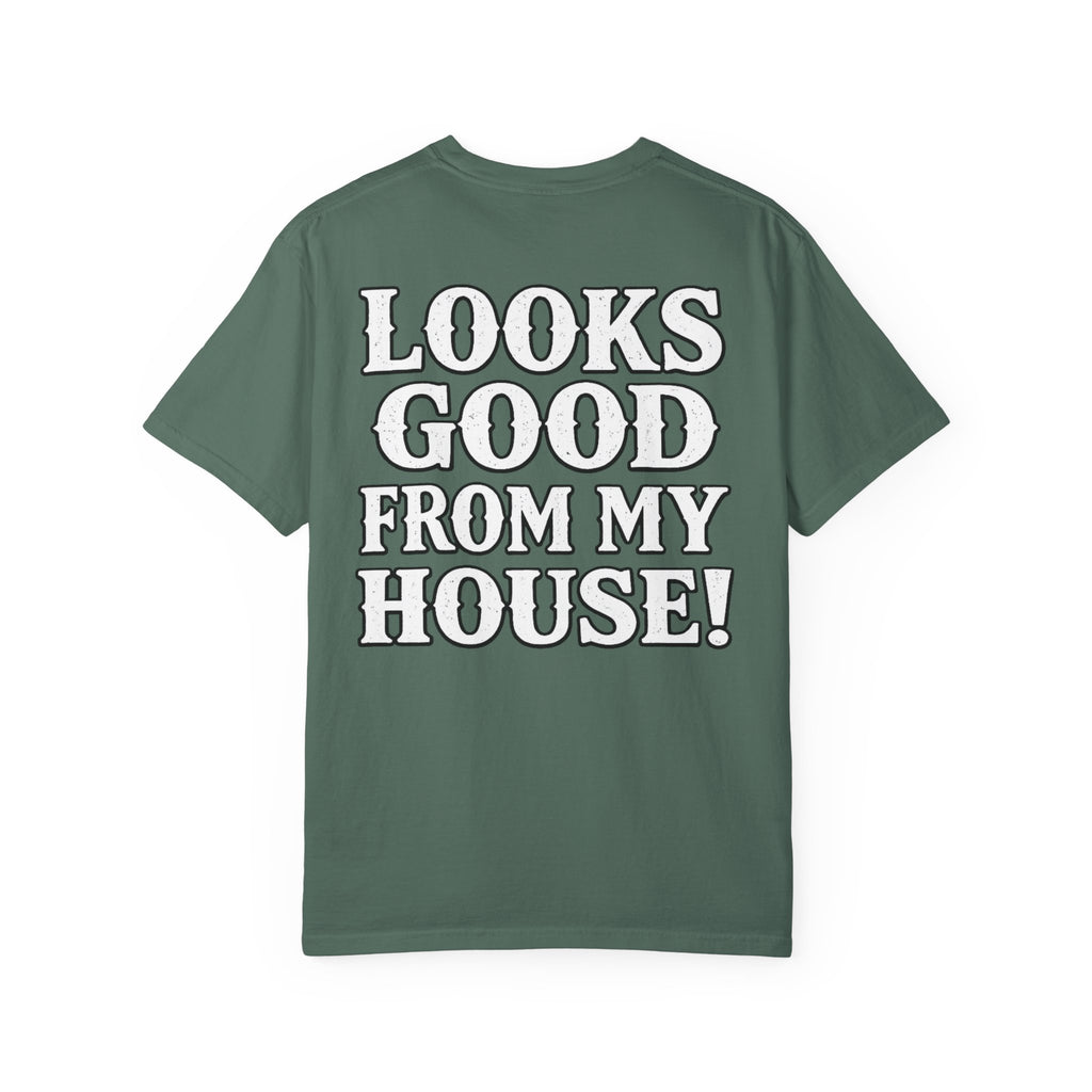 Looks Good From My House T-Shirt