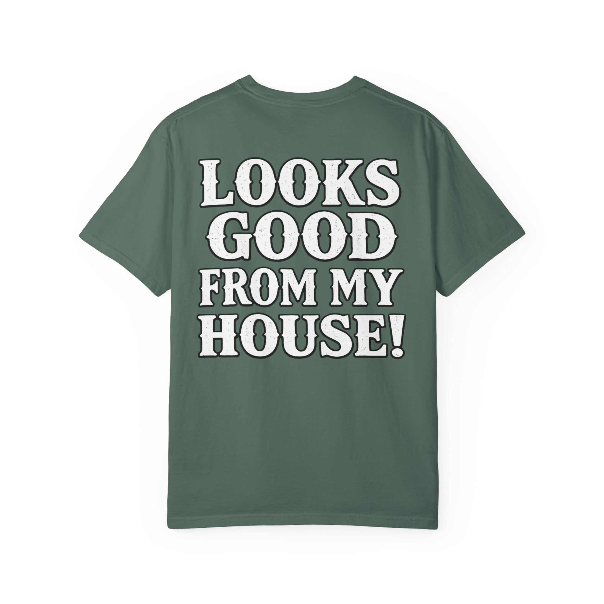 Looks Good From My House T-Shirt