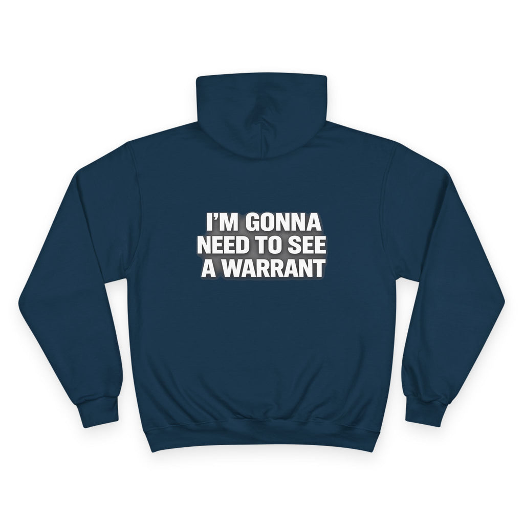 IM GONNA NEED TO SEE A WARRANT Hoodie — "I'm Gonna Need to See a Warrant" Pullover