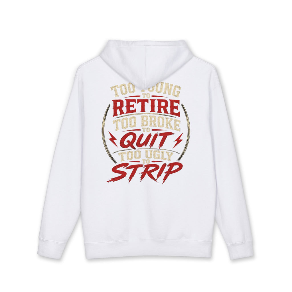 Too Young to Retire Hoodie — “Retire, Too Broke, Quit, Too Ugly to Strip” Vintage Graphic Hoodie