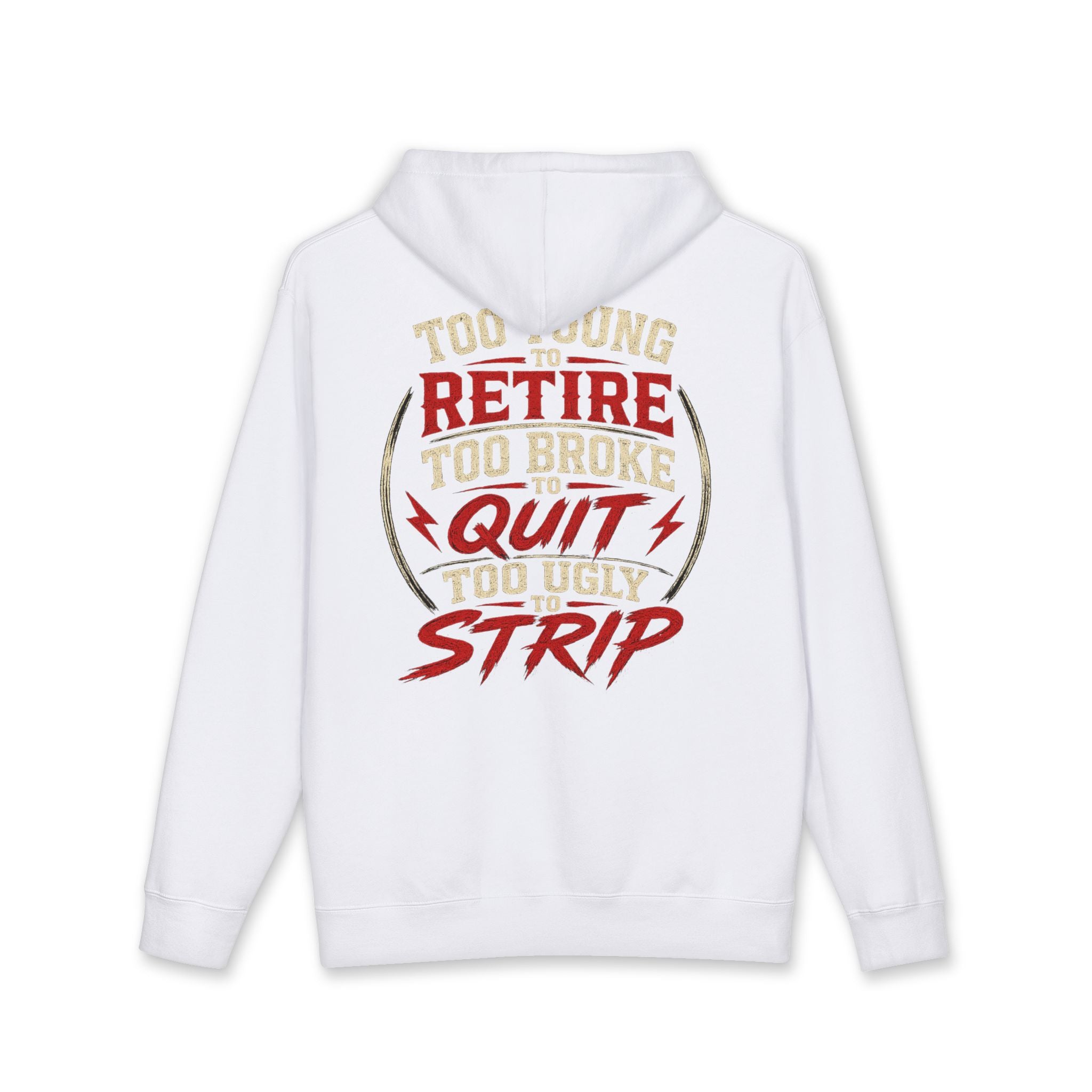 Too Young to Retire Hoodie — “Retire, Too Broke, Quit, Too Ugly to Strip” Vintage Graphic Hoodie