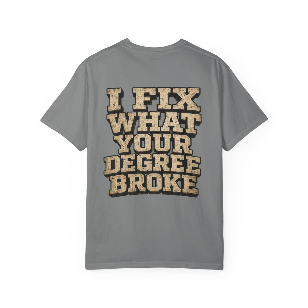 T-Shirt — "I Fix What Your Degree Broke" Vintage Mechanic Tee