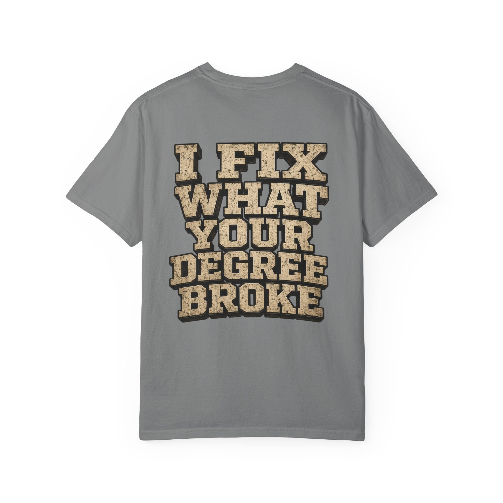 T-Shirt — "I Fix What Your Degree Broke" Vintage Mechanic Tee