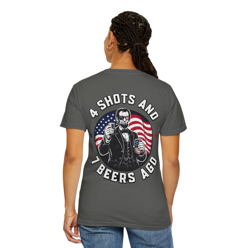 4 Shots and 7 Beers Ago T-Shirt — Patriotic Funny Lincoln Drinking Tee
