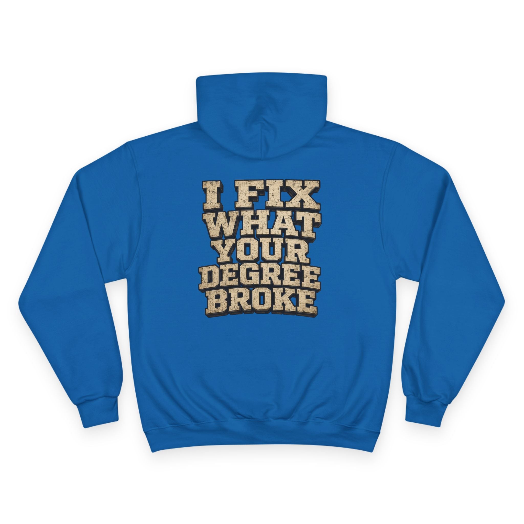 I Fix What Your Degree Broke Hoodie — Trades Pride Champion Hoodie