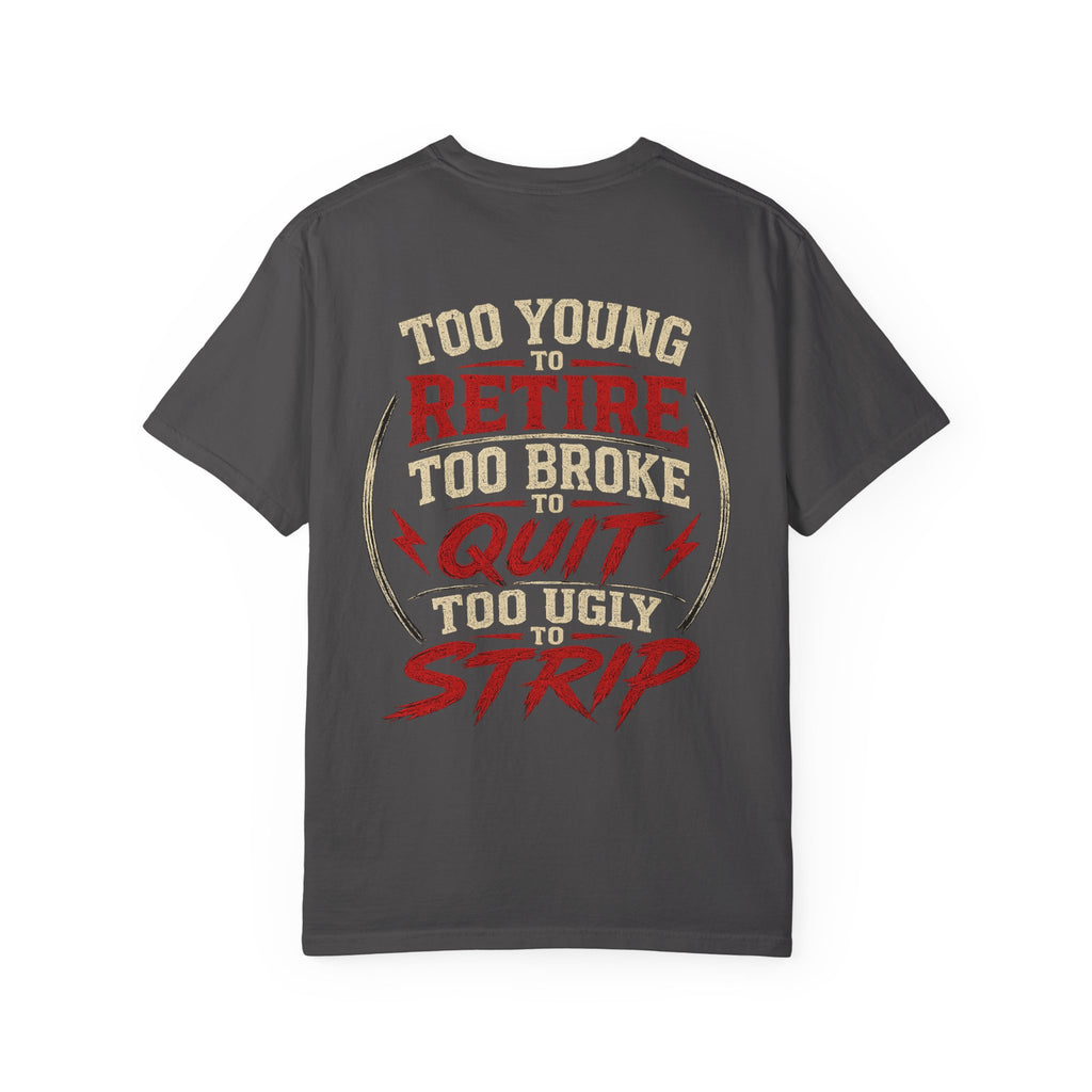 Too Young to Retire "Too Broke to Quit" Graphic T‑Shirt