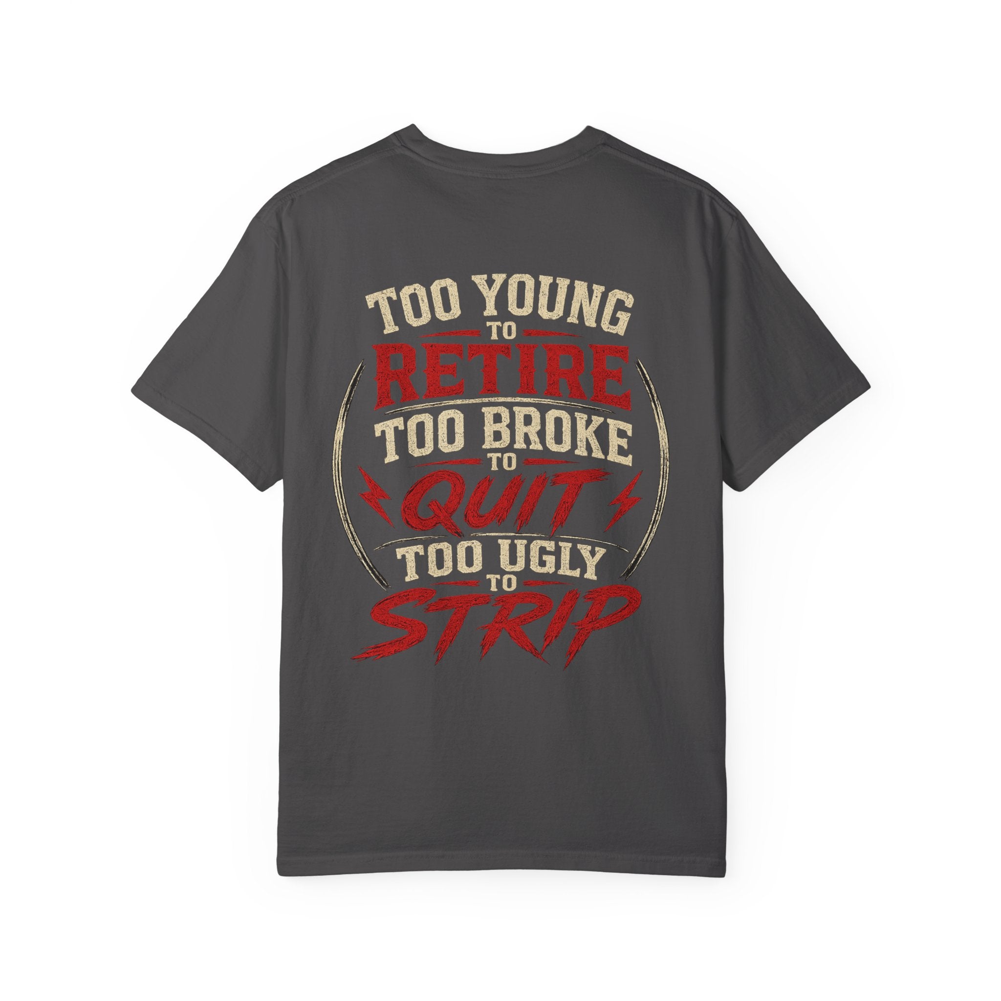 Too Young to Retire "Too Broke to Quit" Graphic T‑Shirt