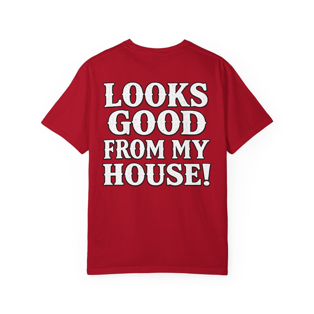 Looks Good From My House T-Shirt