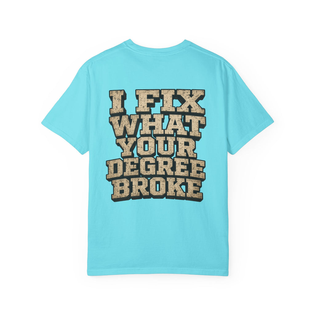 T-Shirt — "I Fix What Your Degree Broke" Vintage Mechanic Tee