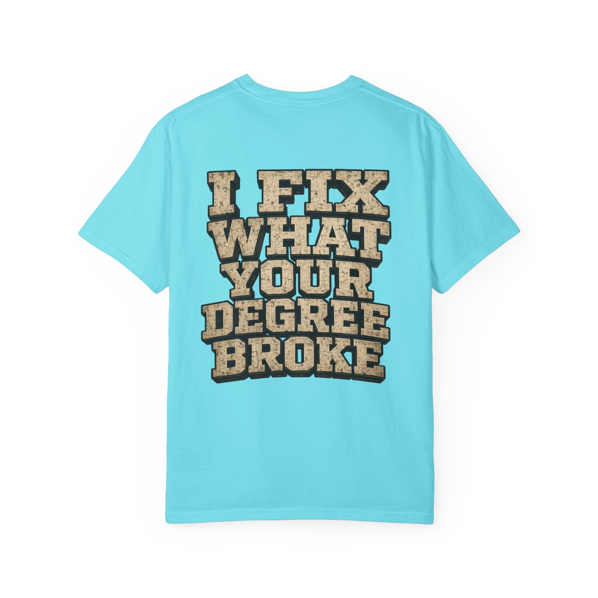 T-Shirt — "I Fix What Your Degree Broke" Vintage Mechanic Tee