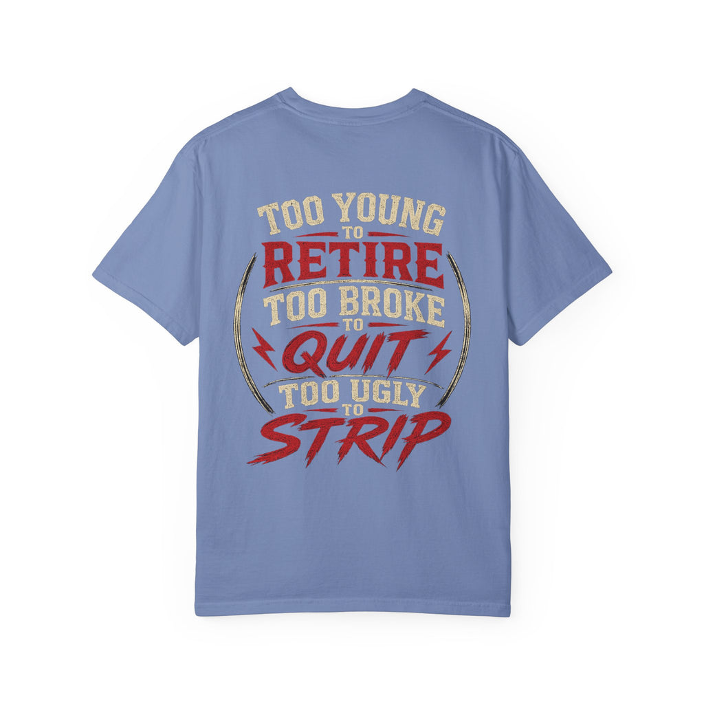 Too Young to Retire "Too Broke to Quit" Graphic T‑Shirt