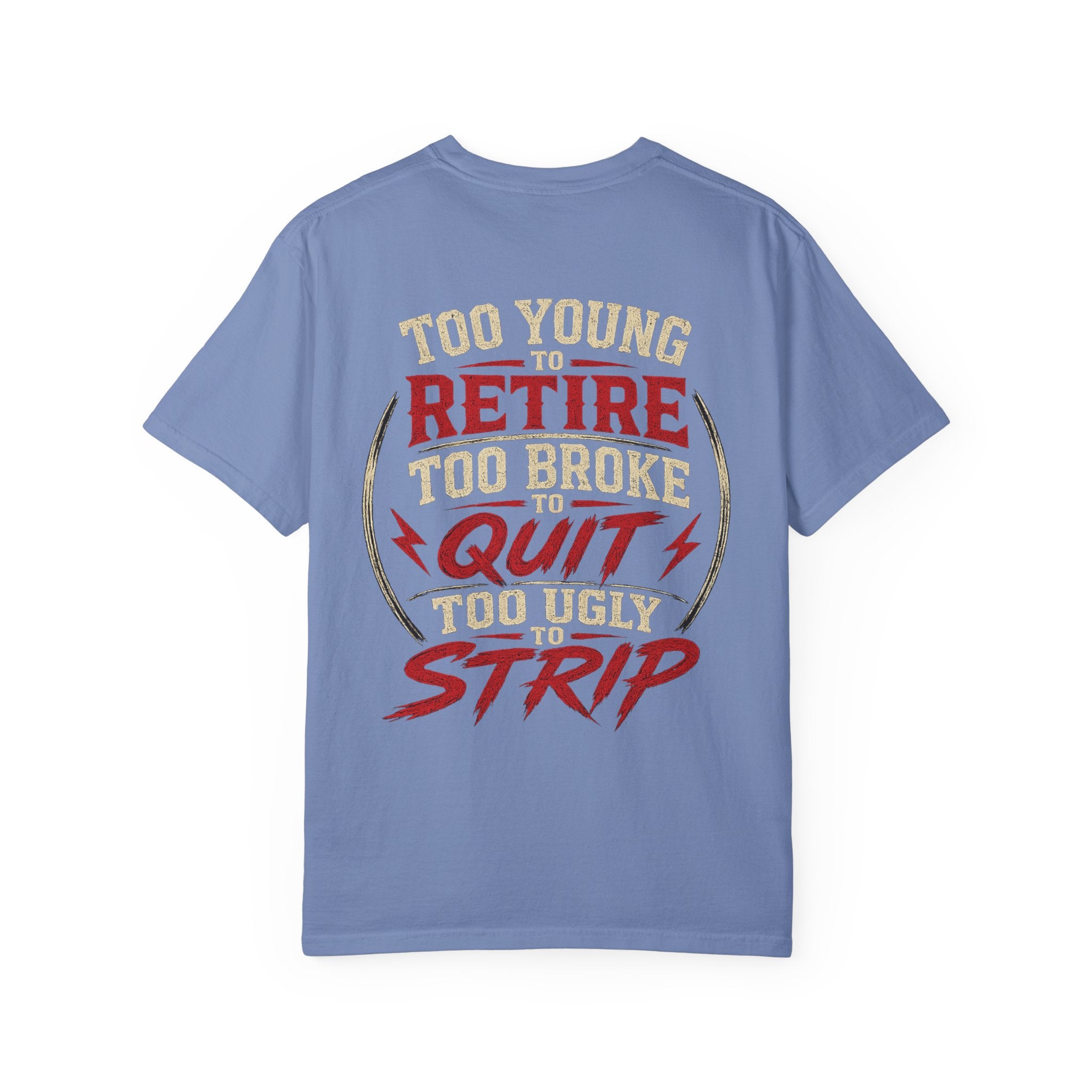 Too Young to Retire "Too Broke to Quit" Graphic T‑Shirt