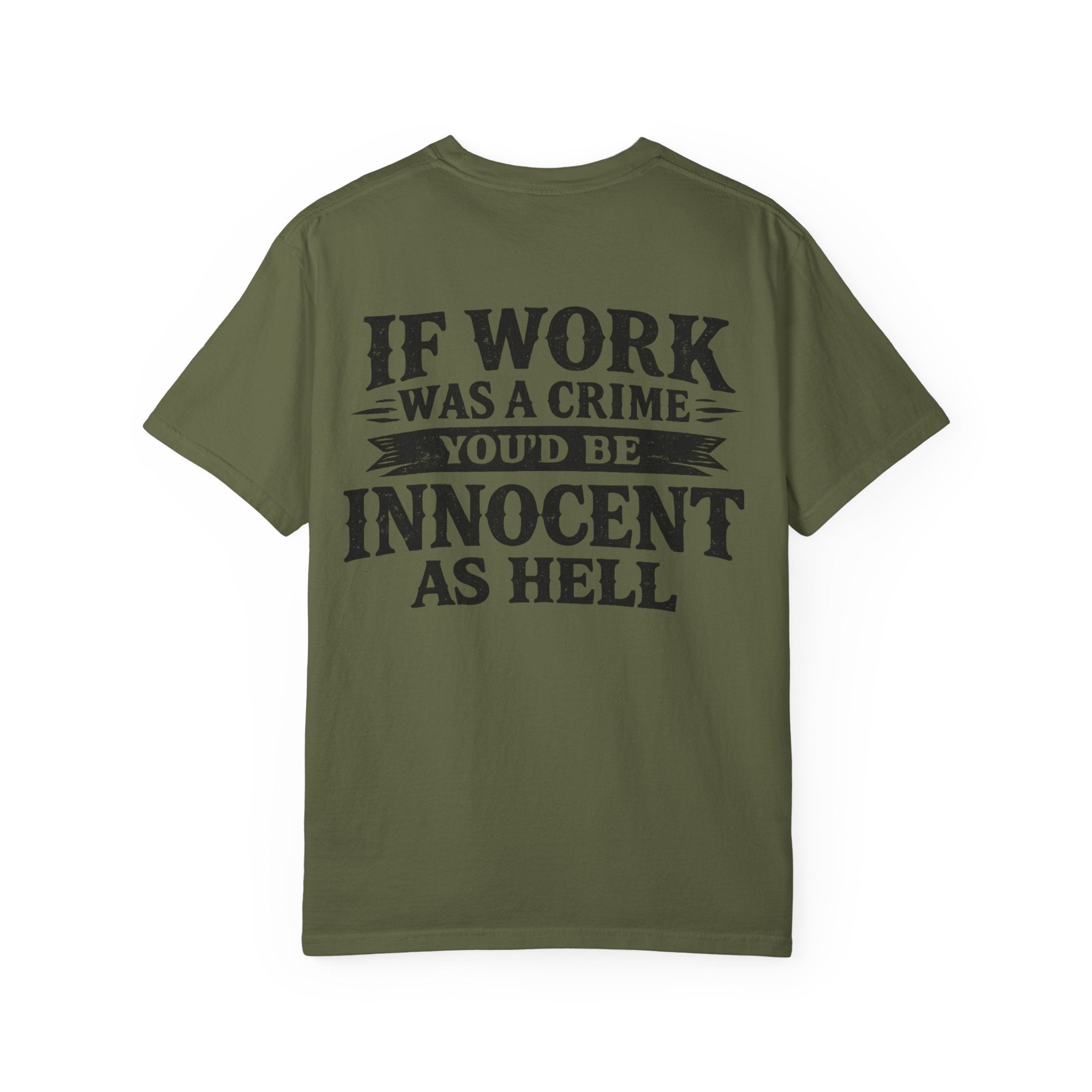 If Work Was a Crime T-Shirt — "You'd Be Innocent As Hell" Graphic Tee