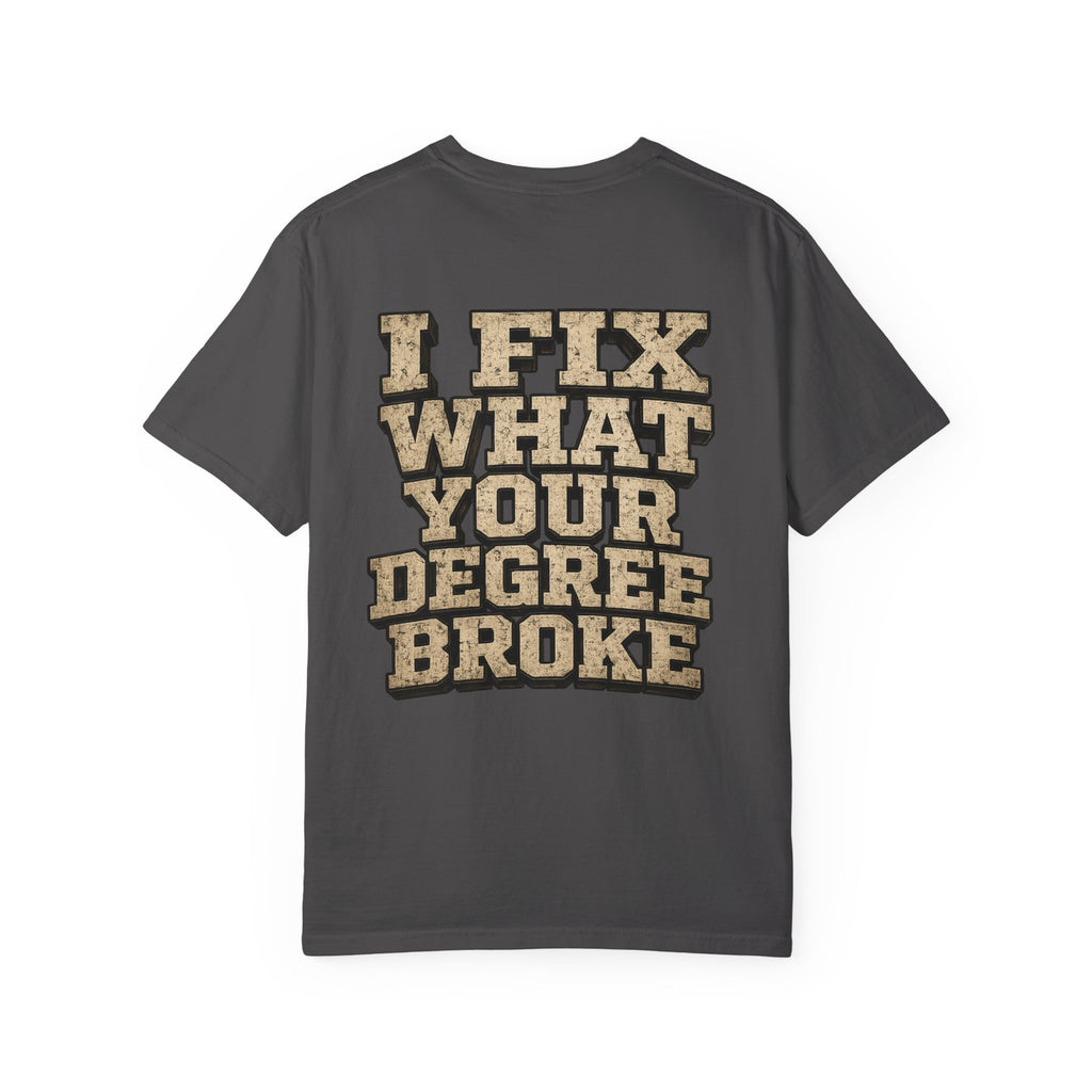 T-Shirt — "I Fix What Your Degree Broke" Vintage Mechanic Tee