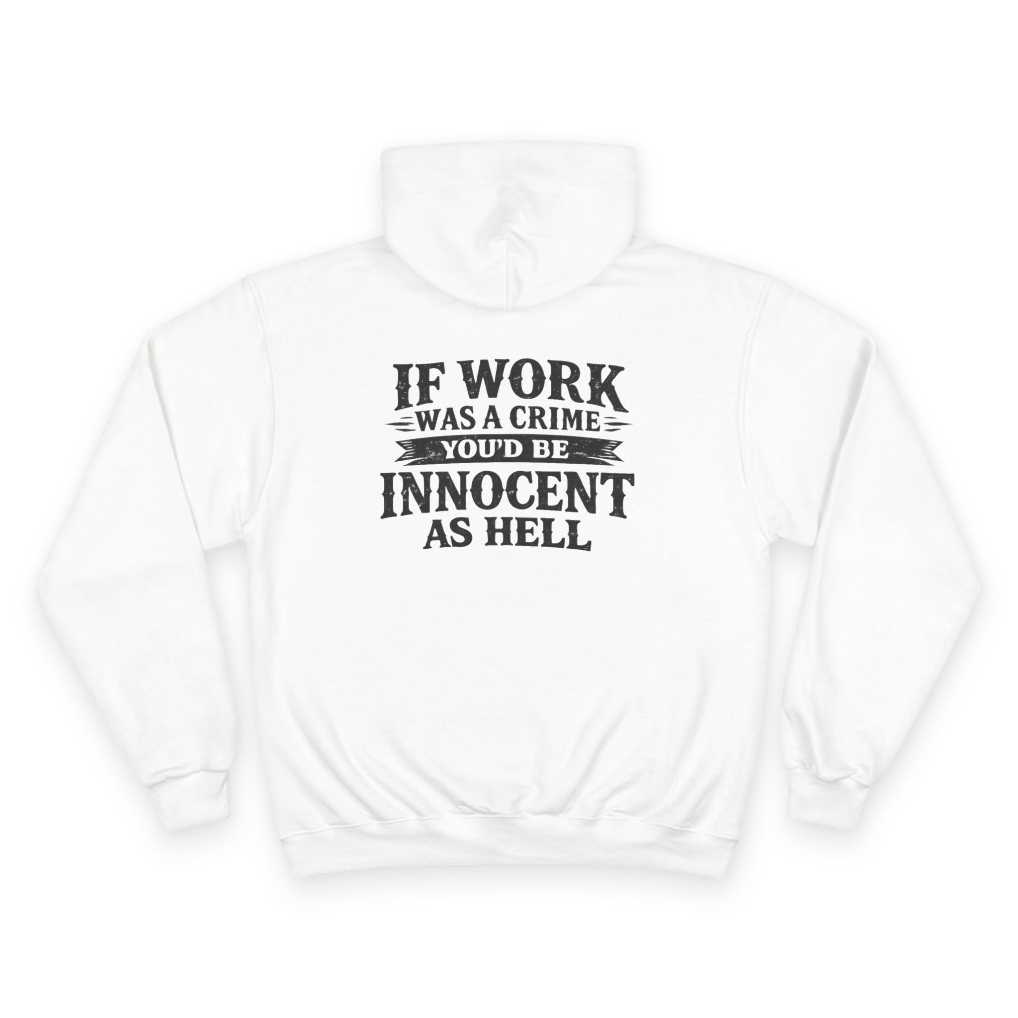 Hoodie — "If Work Was a Crime You'd Be Innocent as Hell" Graphic Pullover