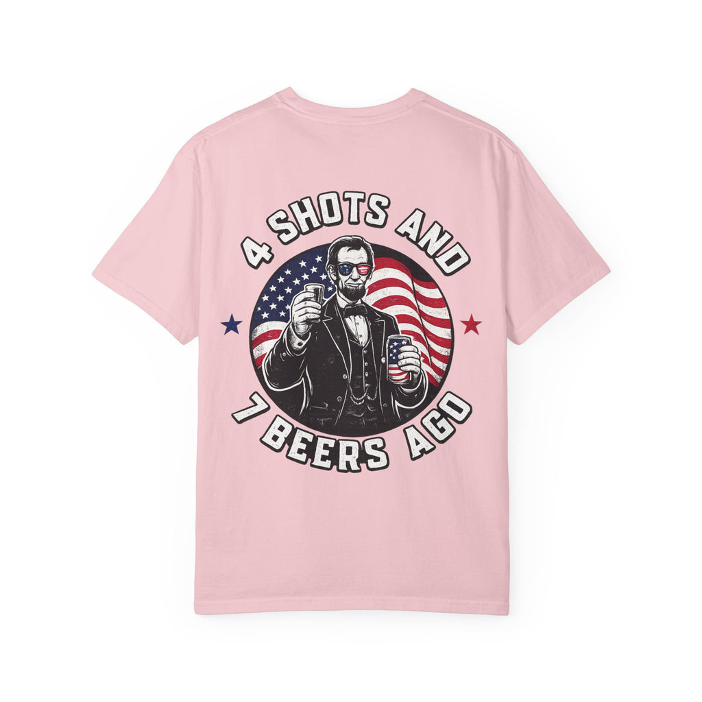 4 Shots and 7 Beers Ago T-Shirt — Patriotic Funny Lincoln Drinking Tee