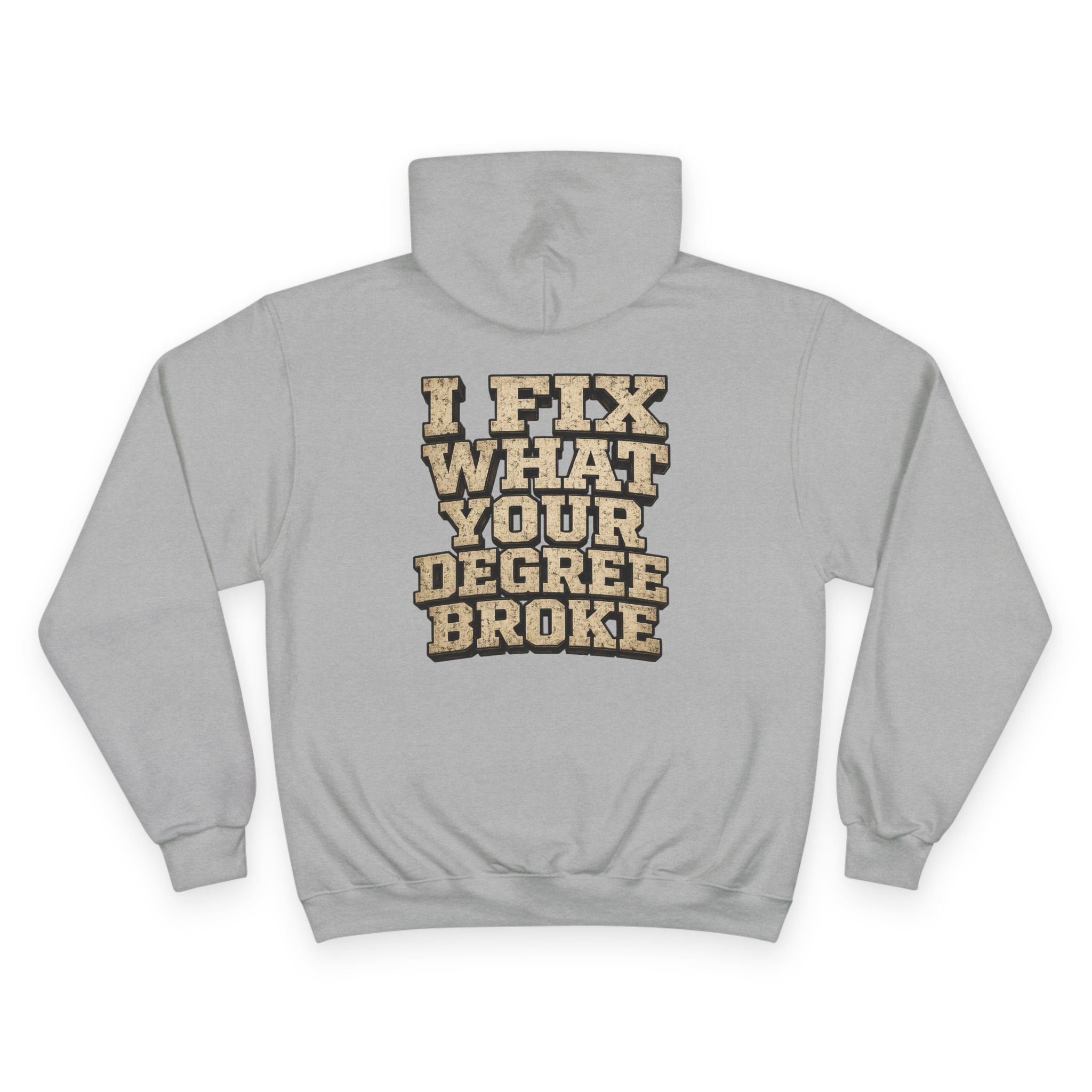 I Fix What Your Degree Broke Hoodie — Trades Pride Champion Hoodie