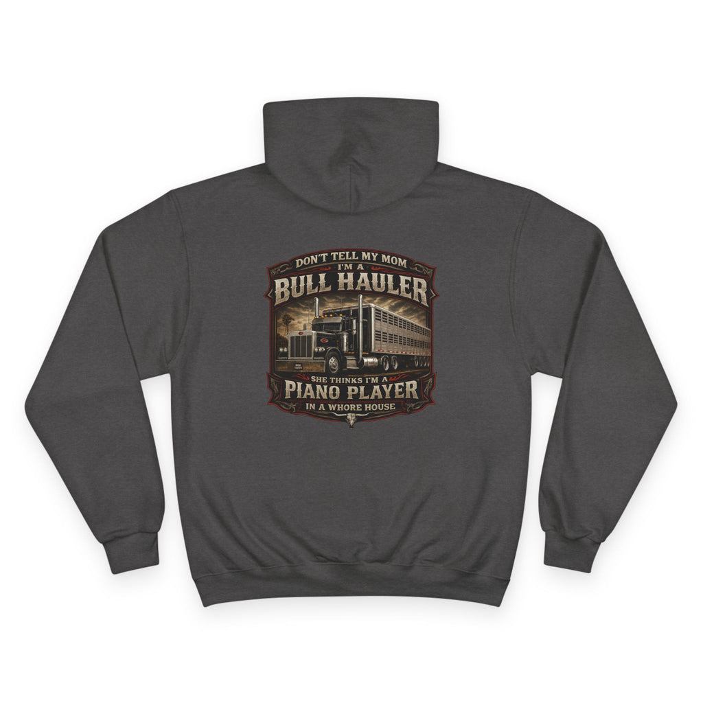 Bull Hauler Hoodie — 'Don't Tell My Mom I'm a Bull Hauler by Night, Piano Player by Day' Graphic Workwear Hoodie