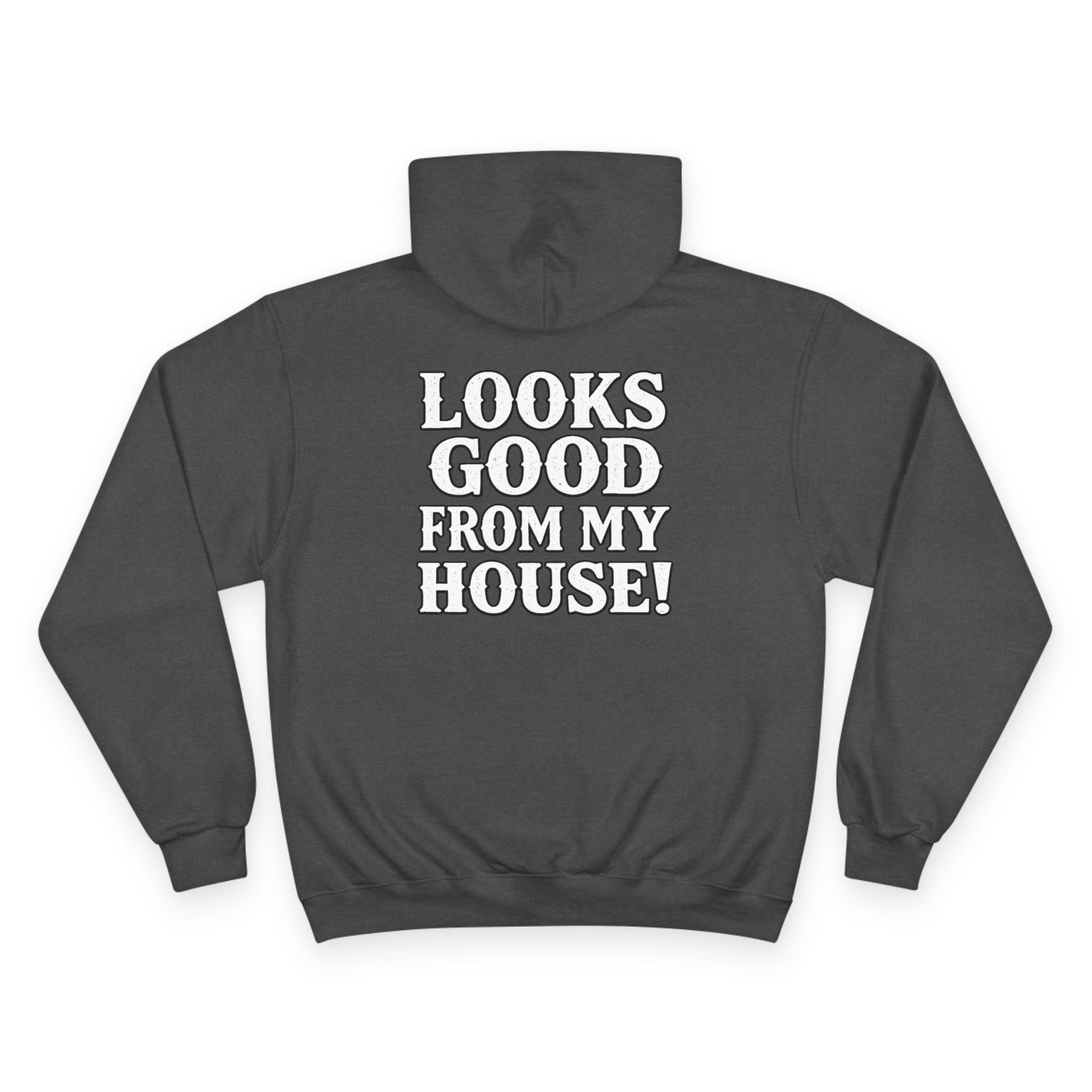 Looks Good From My House Hoodie