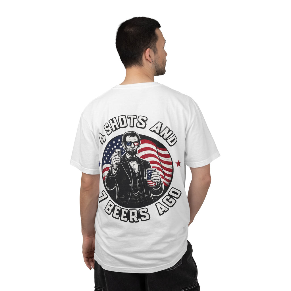 4 Shots and 7 Beers Ago T-Shirt — Patriotic Funny Lincoln Drinking Tee