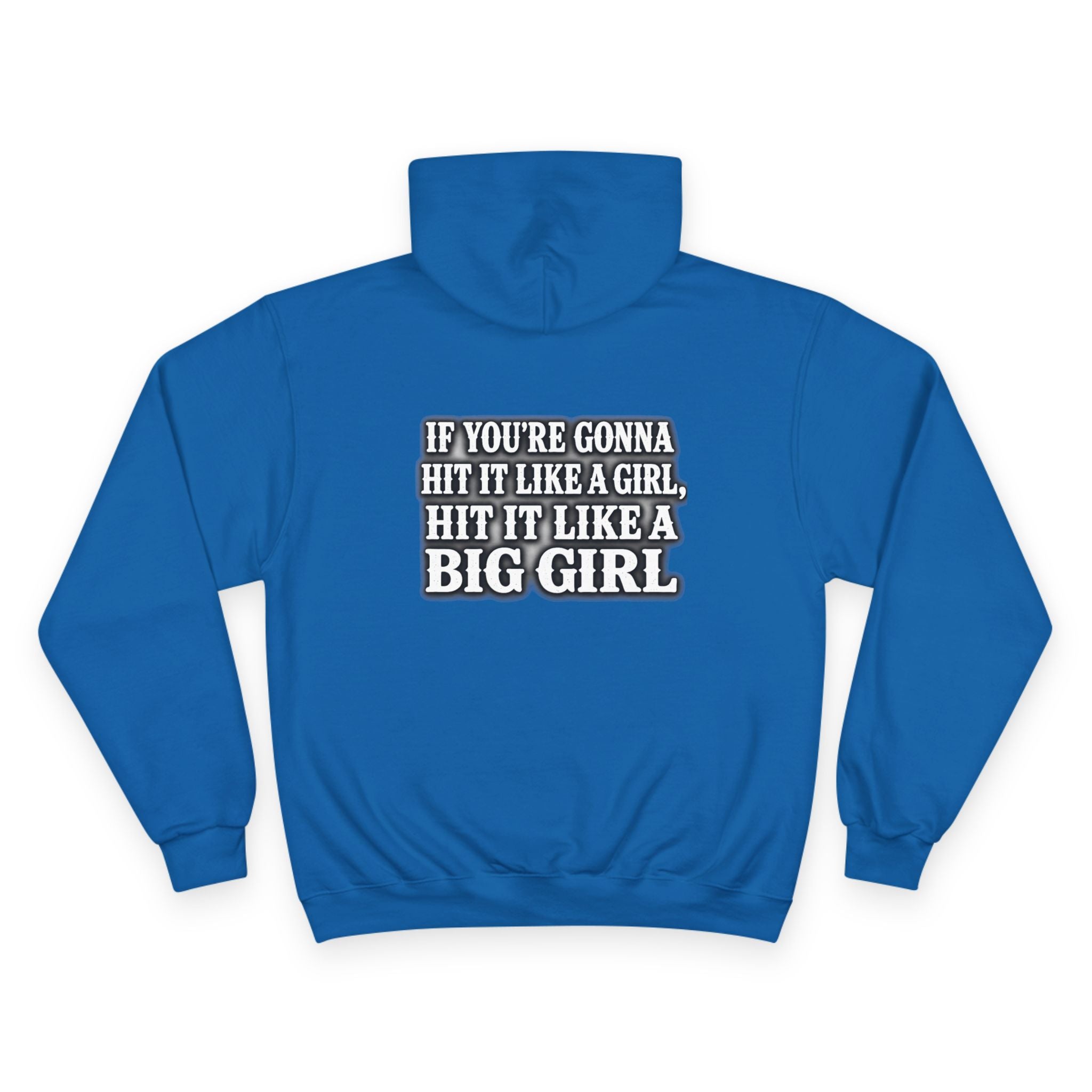 Hoodie — "If You're Gonna Hit It Like a Girl, Hit It Like a Big Girl" Graphic Pullover