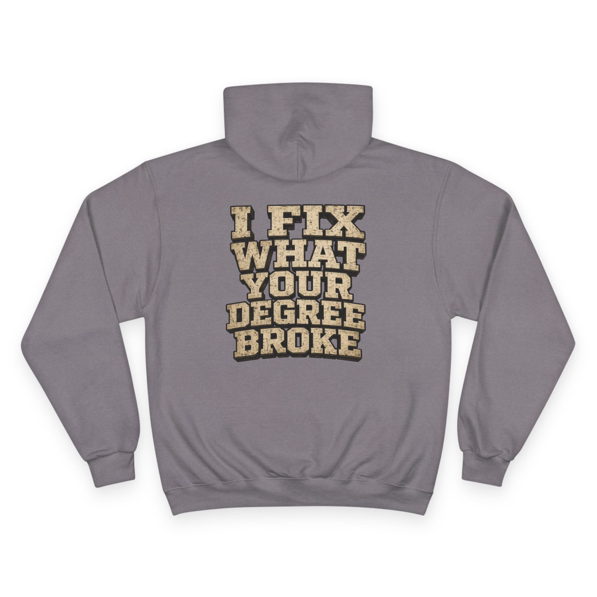 I Fix What Your Degree Broke Hoodie — Trades Pride Champion Hoodie