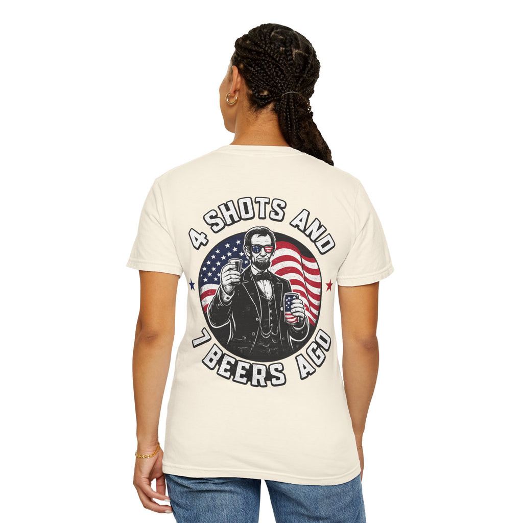 4 Shots and 7 Beers Ago T-Shirt — Patriotic Funny Lincoln Drinking Tee