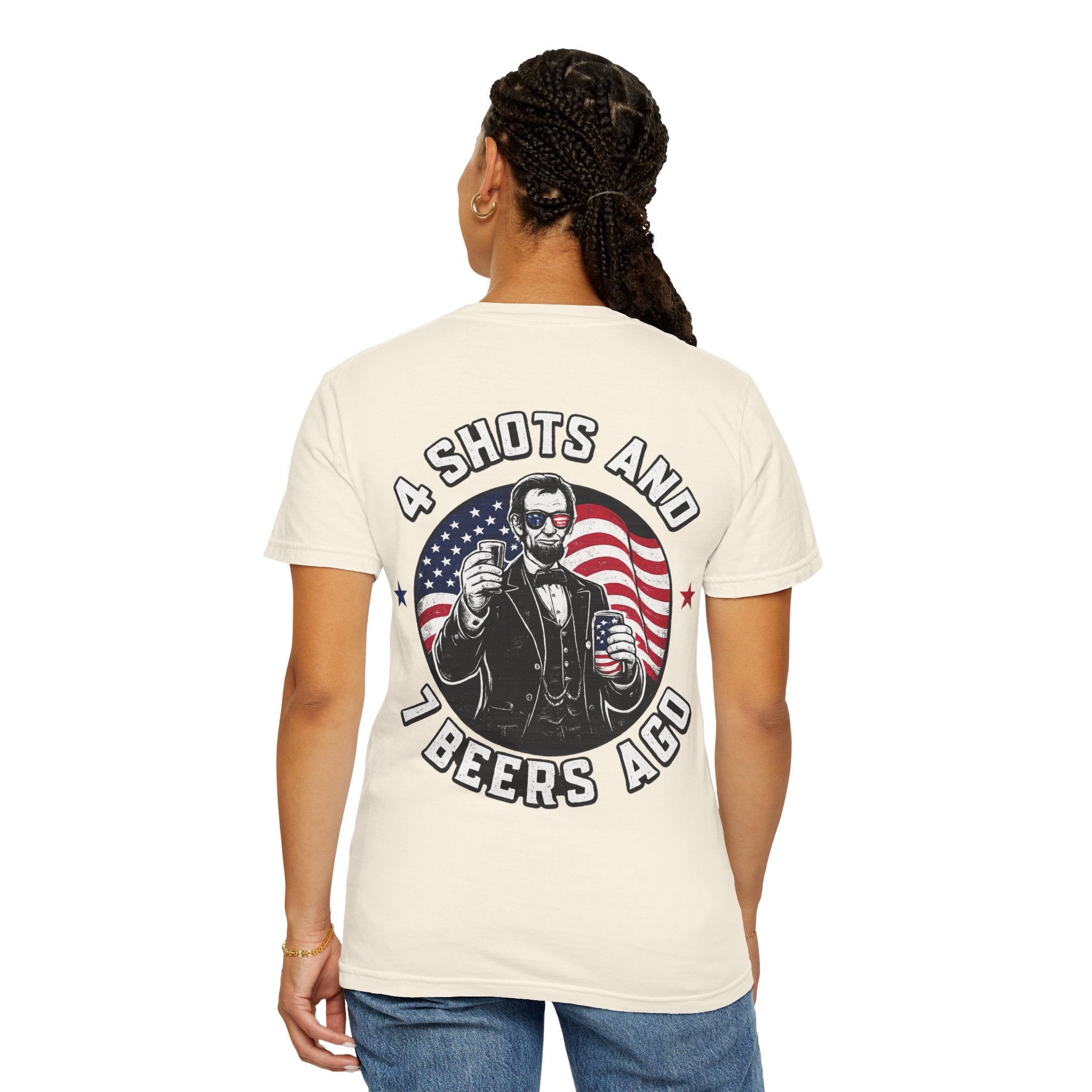 4 Shots and 7 Beers Ago T-Shirt — Patriotic Funny Lincoln Drinking Tee