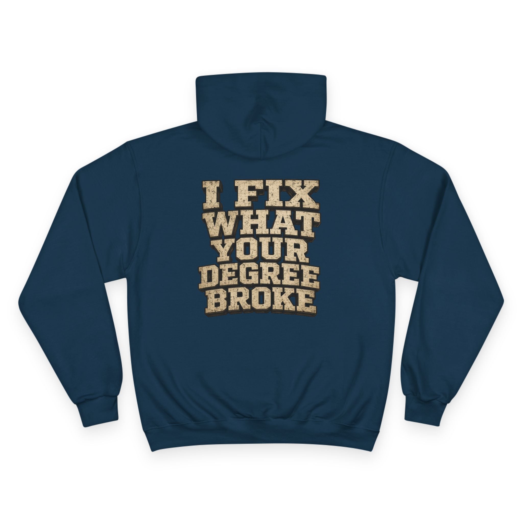 I Fix What Your Degree Broke Hoodie — Trades Pride Champion Hoodie