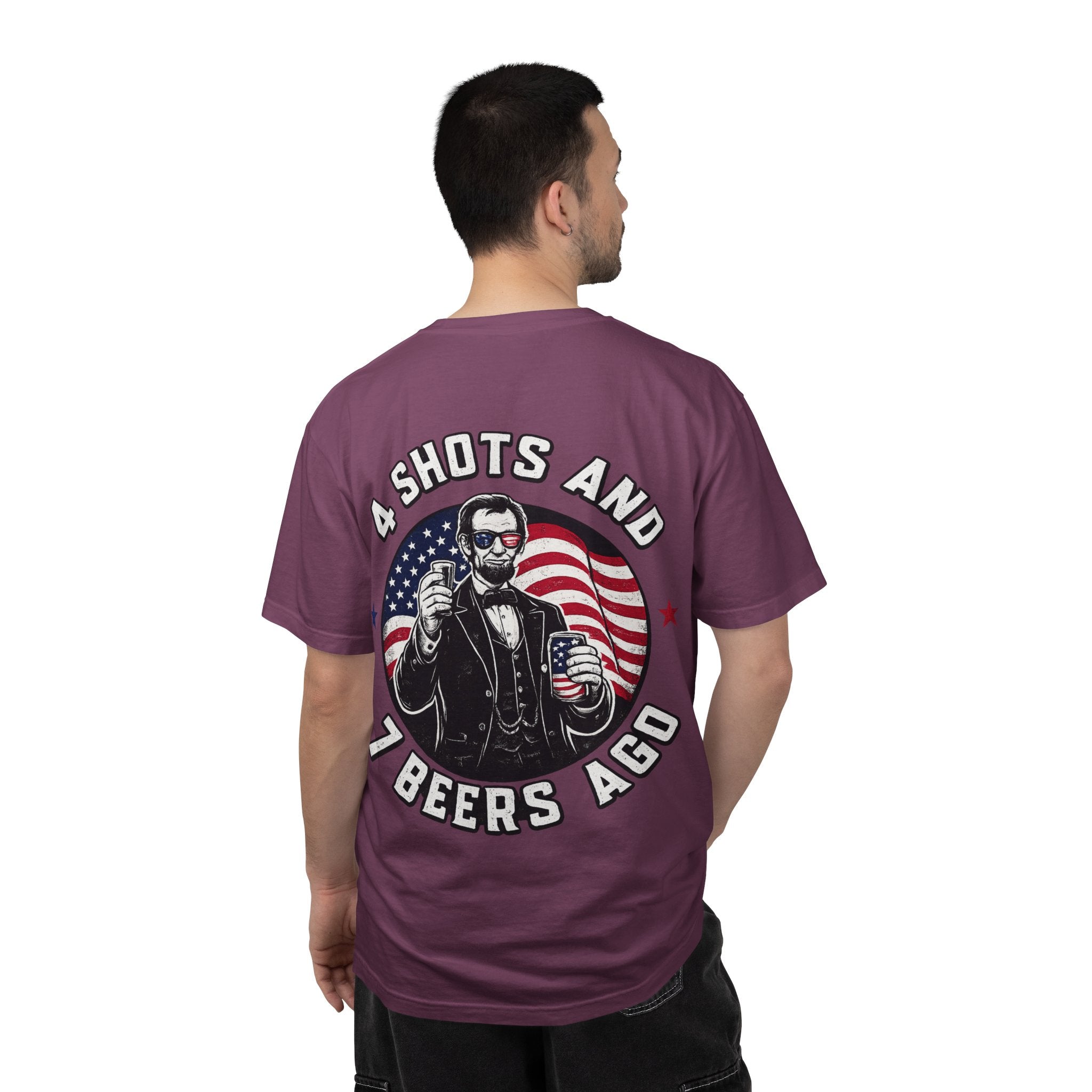 4 Shots and 7 Beers Ago T-Shirt — Patriotic Funny Lincoln Drinking Tee