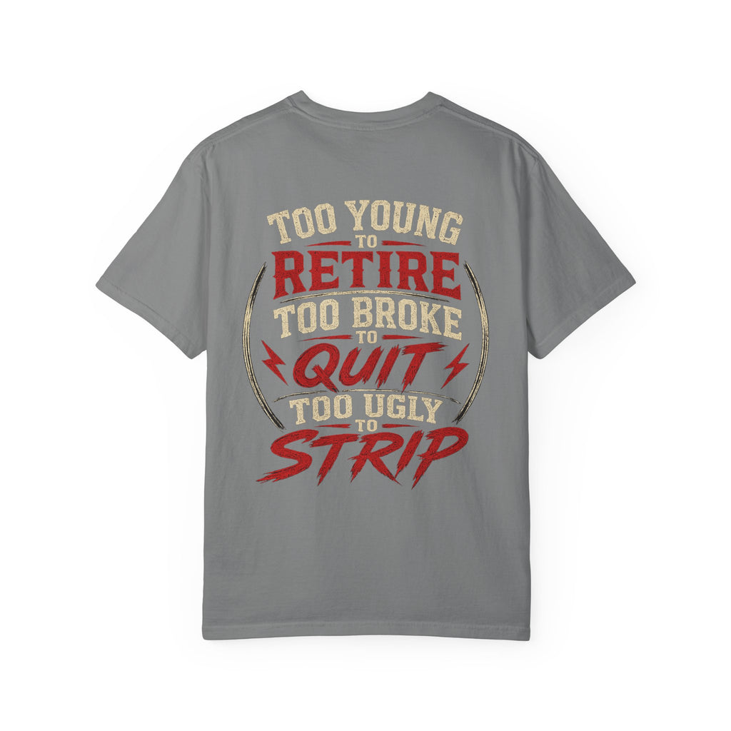 Too Young to Retire "Too Broke to Quit" Graphic T‑Shirt