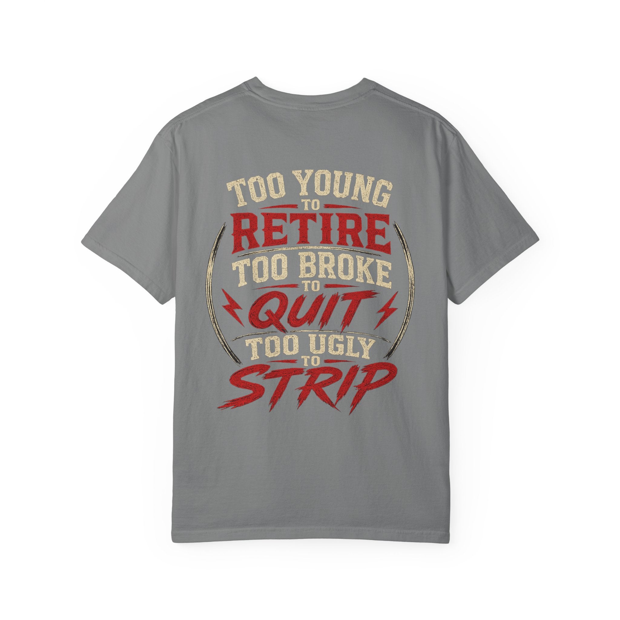 Too Young to Retire "Too Broke to Quit" Graphic T‑Shirt
