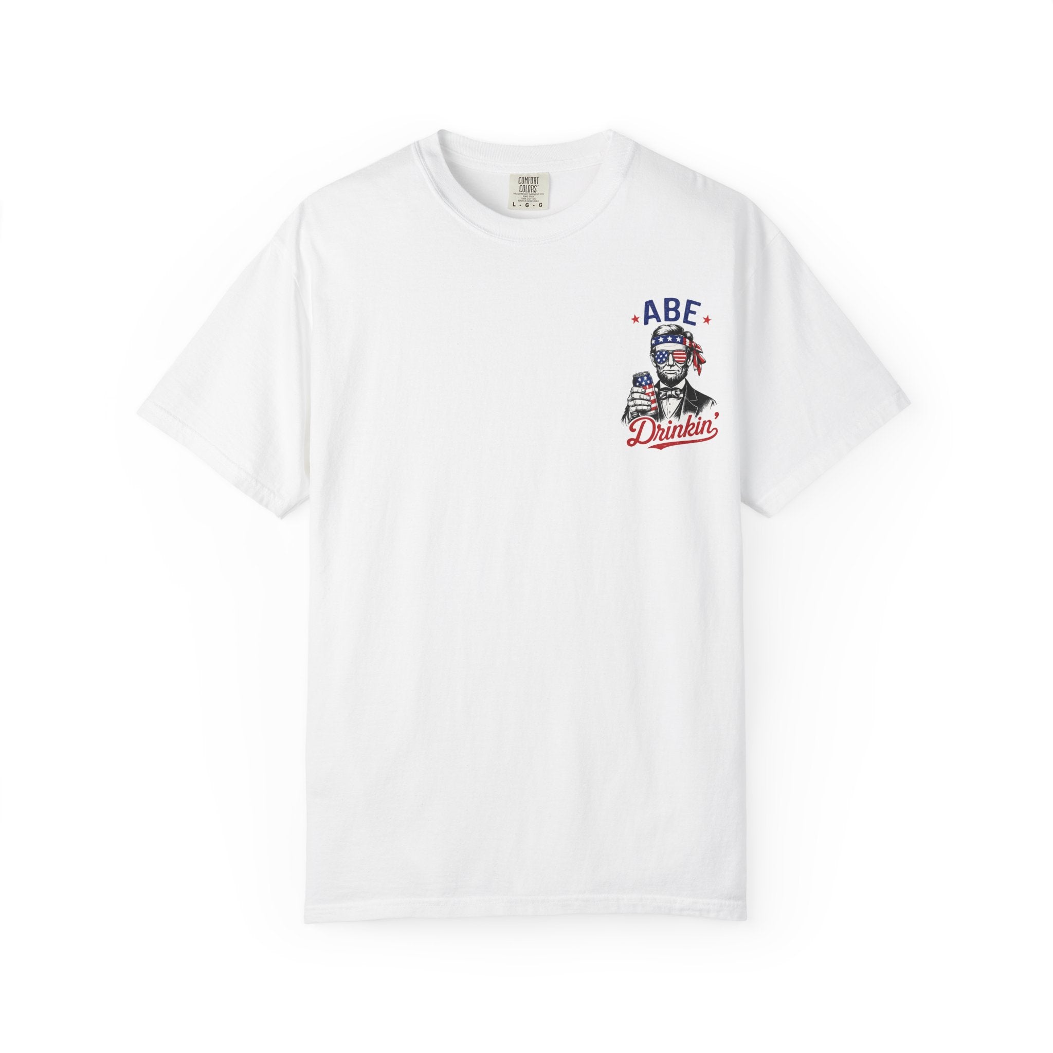 Abe Drinkin' T-Shirt — Patriotic Lincoln Fourth of July Tee