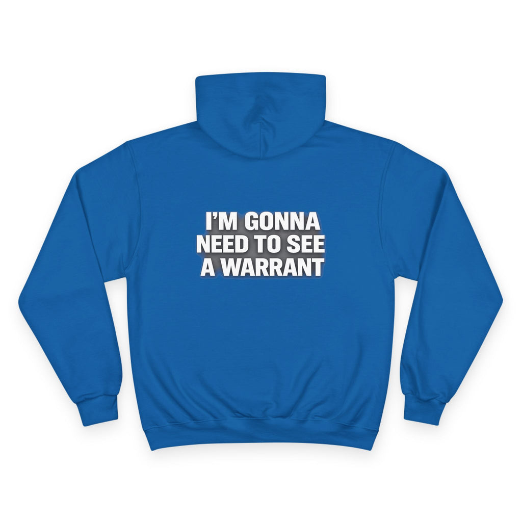 IM GONNA NEED TO SEE A WARRANT Hoodie — "I'm Gonna Need to See a Warrant" Pullover