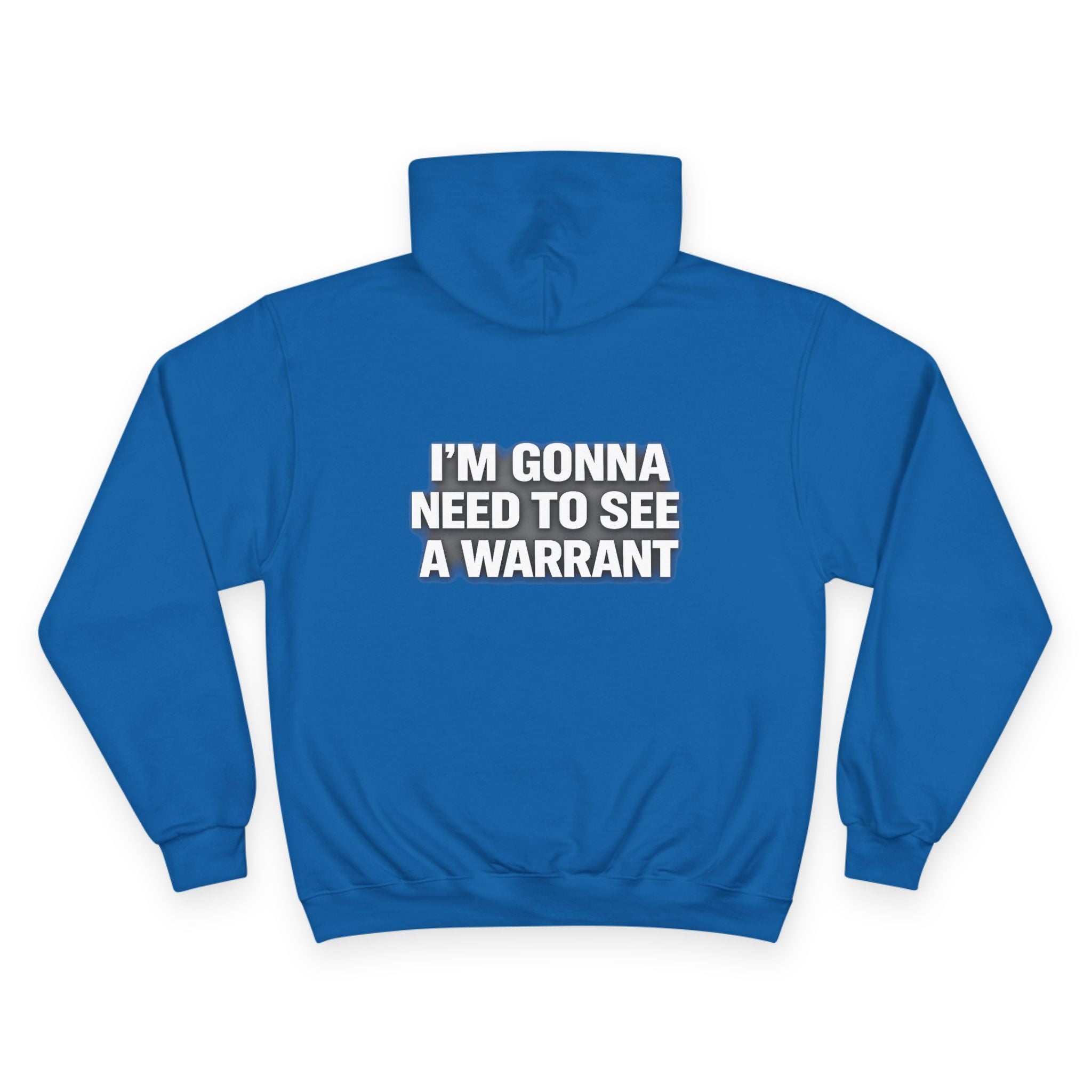 IM GONNA NEED TO SEE A WARRANT Hoodie — "I'm Gonna Need to See a Warrant" Pullover